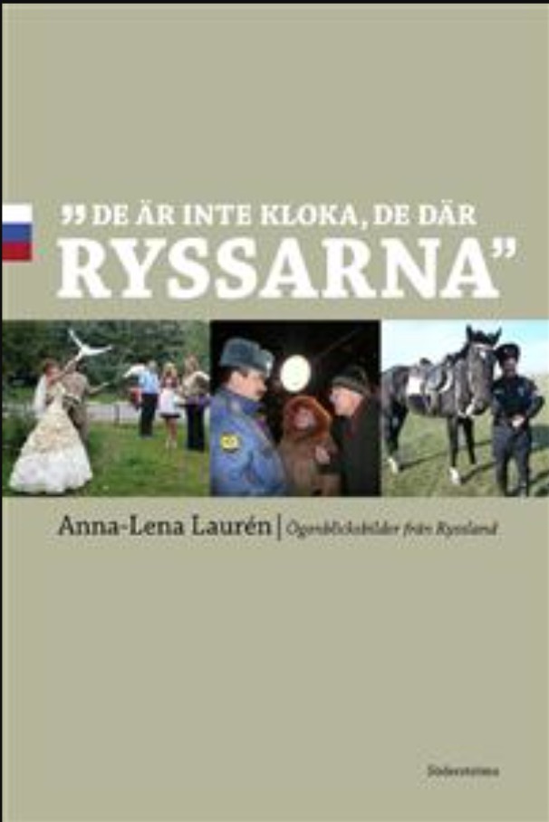 "De är inte kloka, de där ryssarna" : ögonblicksbilder från Ryssland