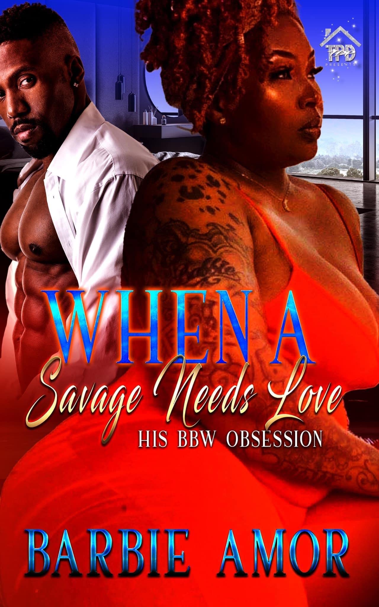 When A Savage Needs Love: His BBW Obsession