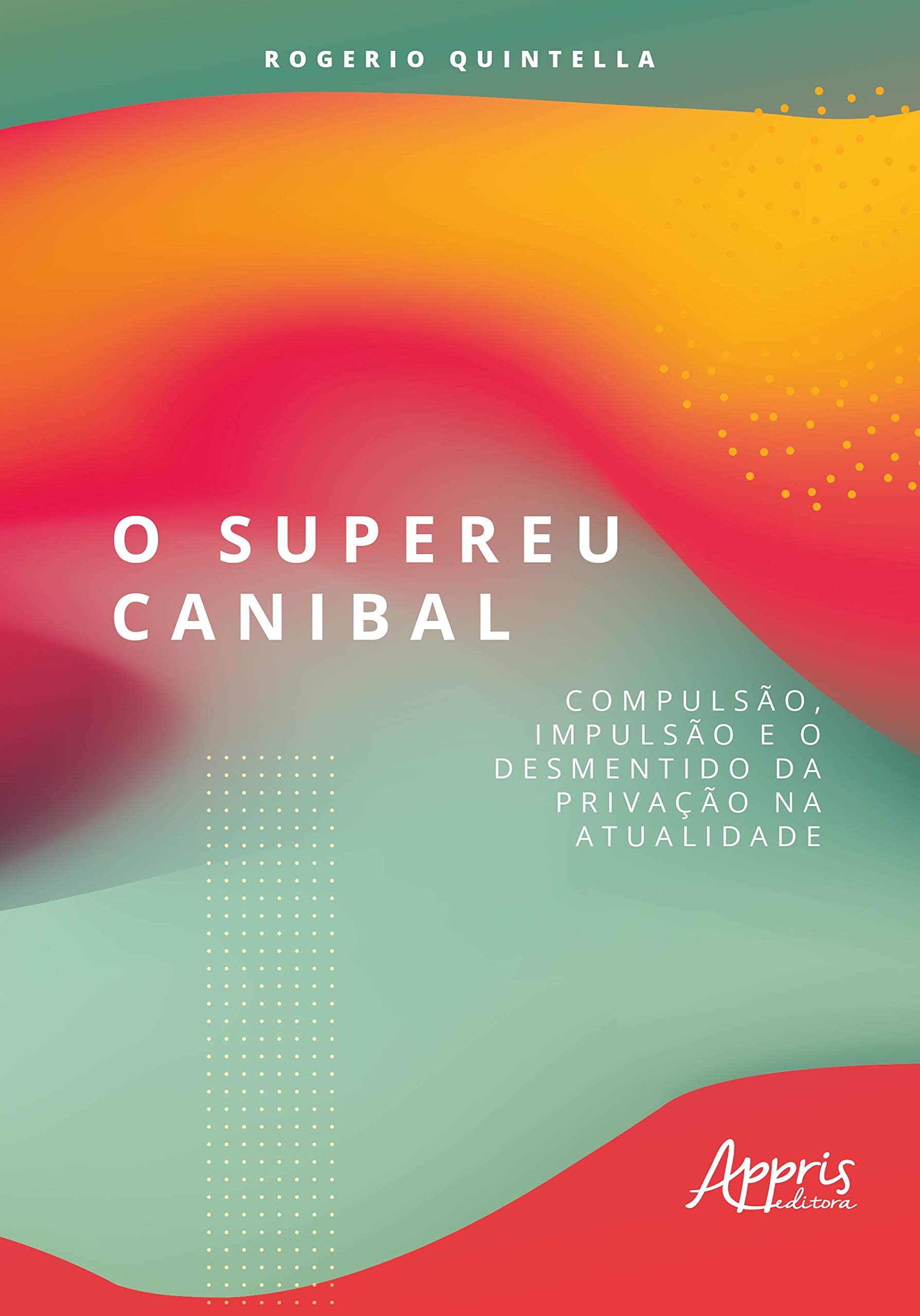 Quittella O supereu canibal: compulsão, impulsão e o desmentido da privação na ...