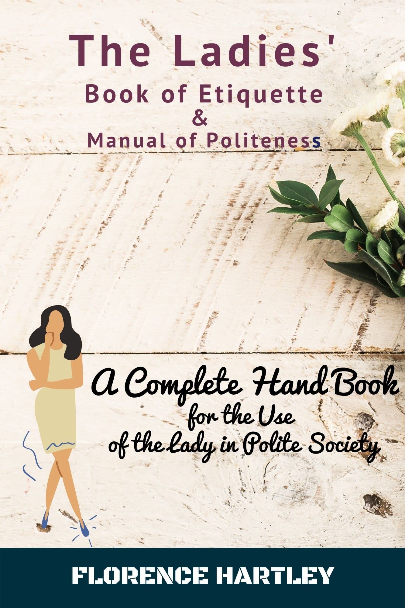 The Ladies' Book of Etiquette and Manual of Politeness by Florence Hartley Goodreads