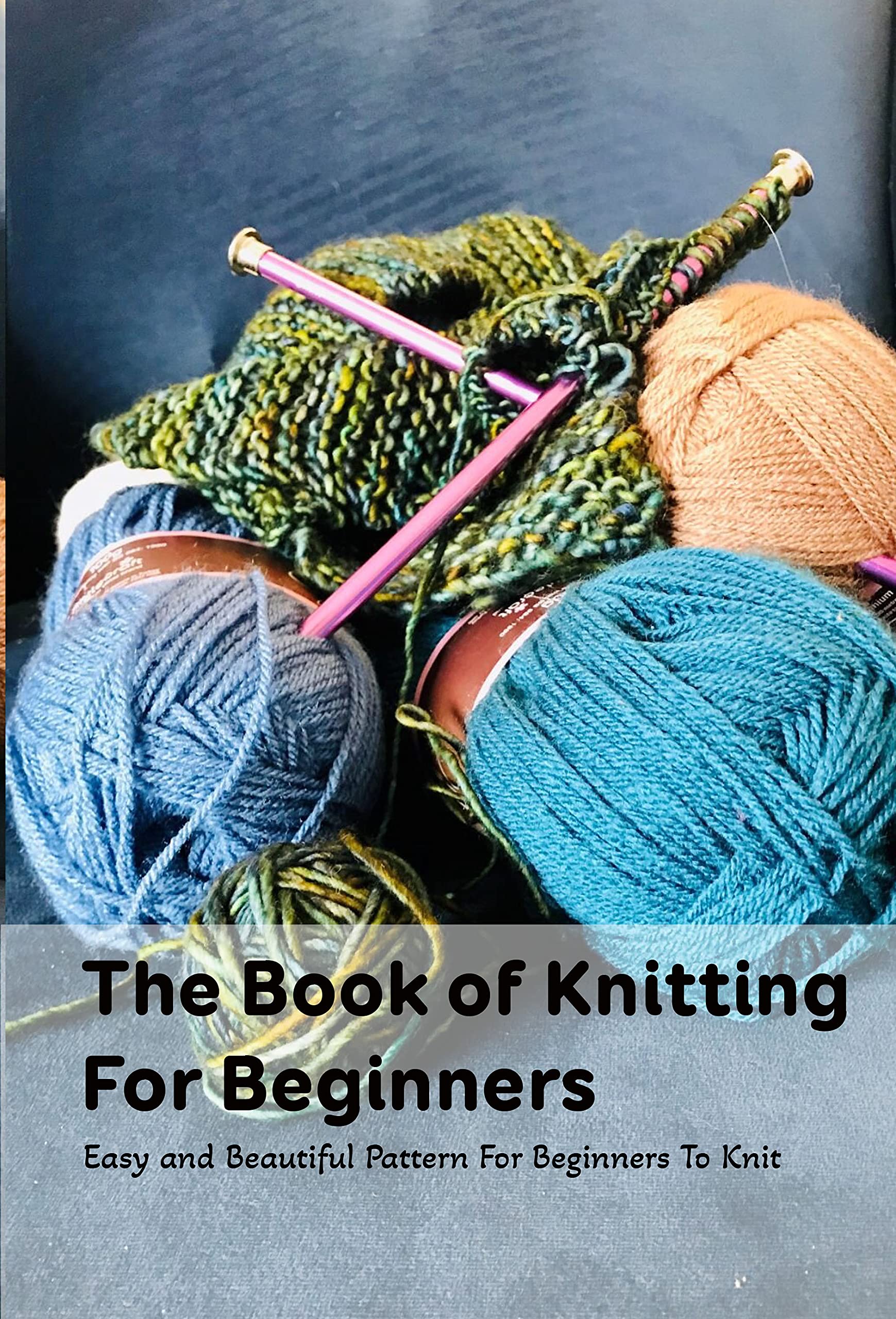 The Book of Knitting For Beginners Easy and Beautiful Pattern For