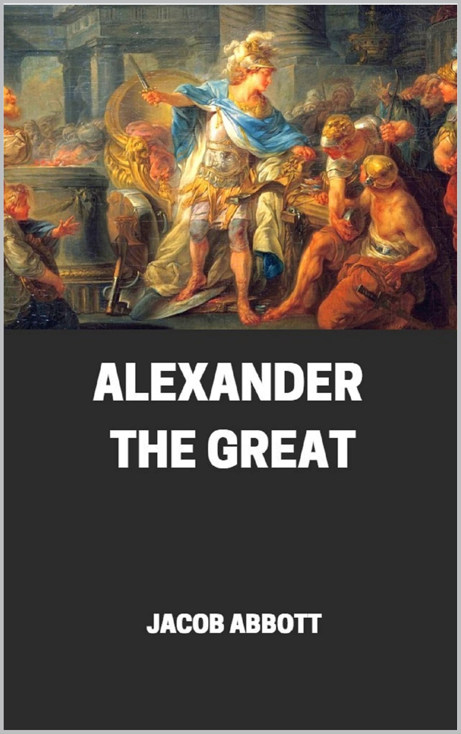 Alexander the great illustrated by Jacob Abbot Goodreads