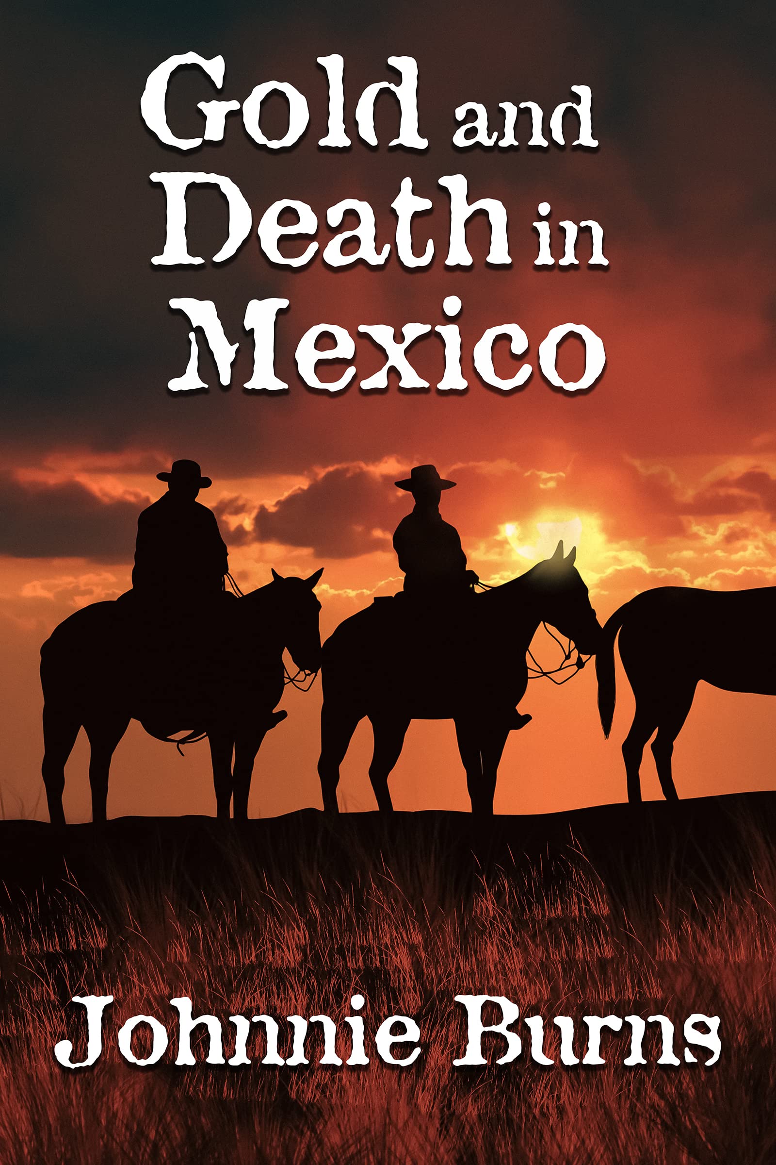 Gold and Death in Mexico: A Historical Western Adventure Novel