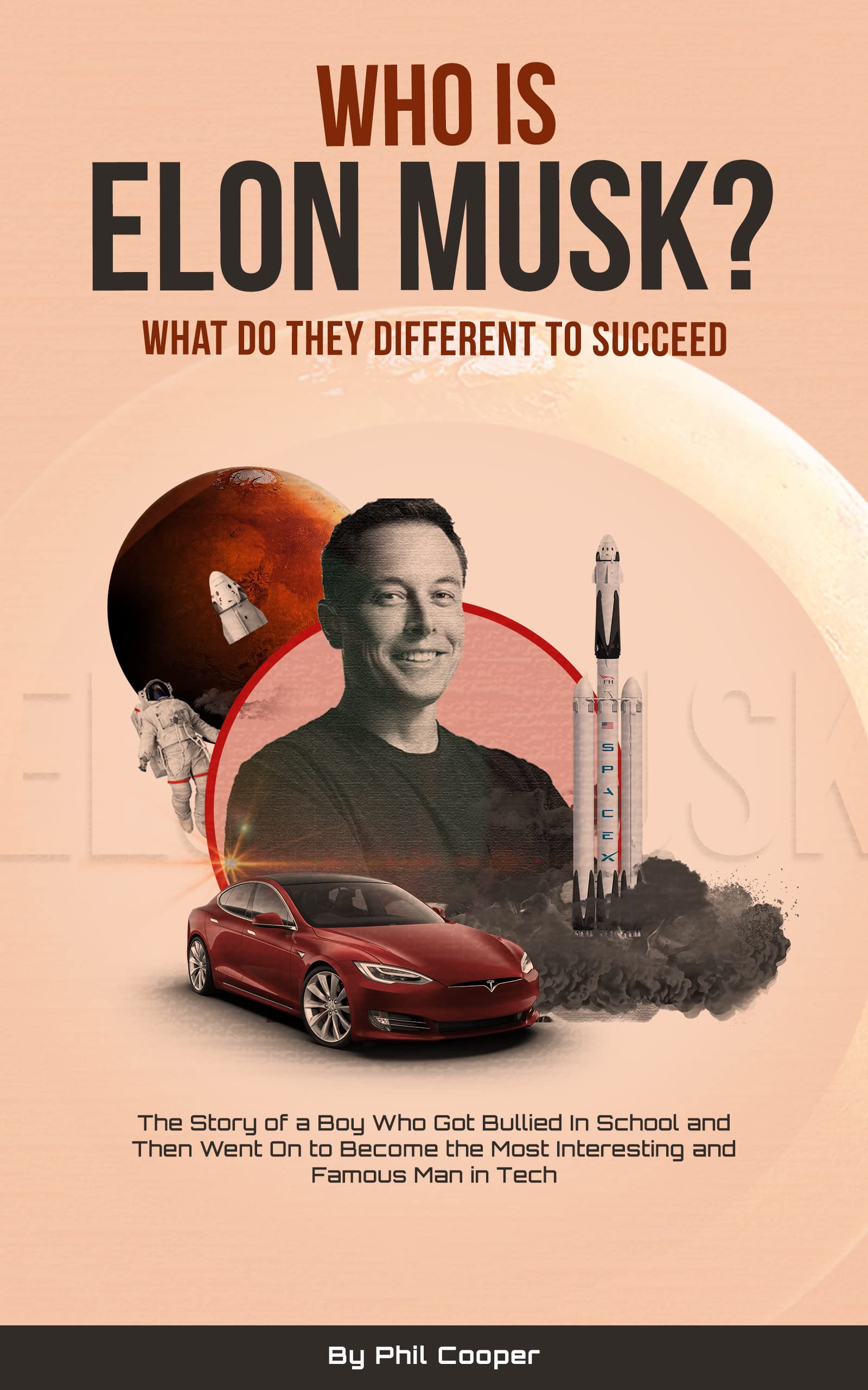 Who Is Elon Musk? The Story of a Boy Who Got Bullied In School and