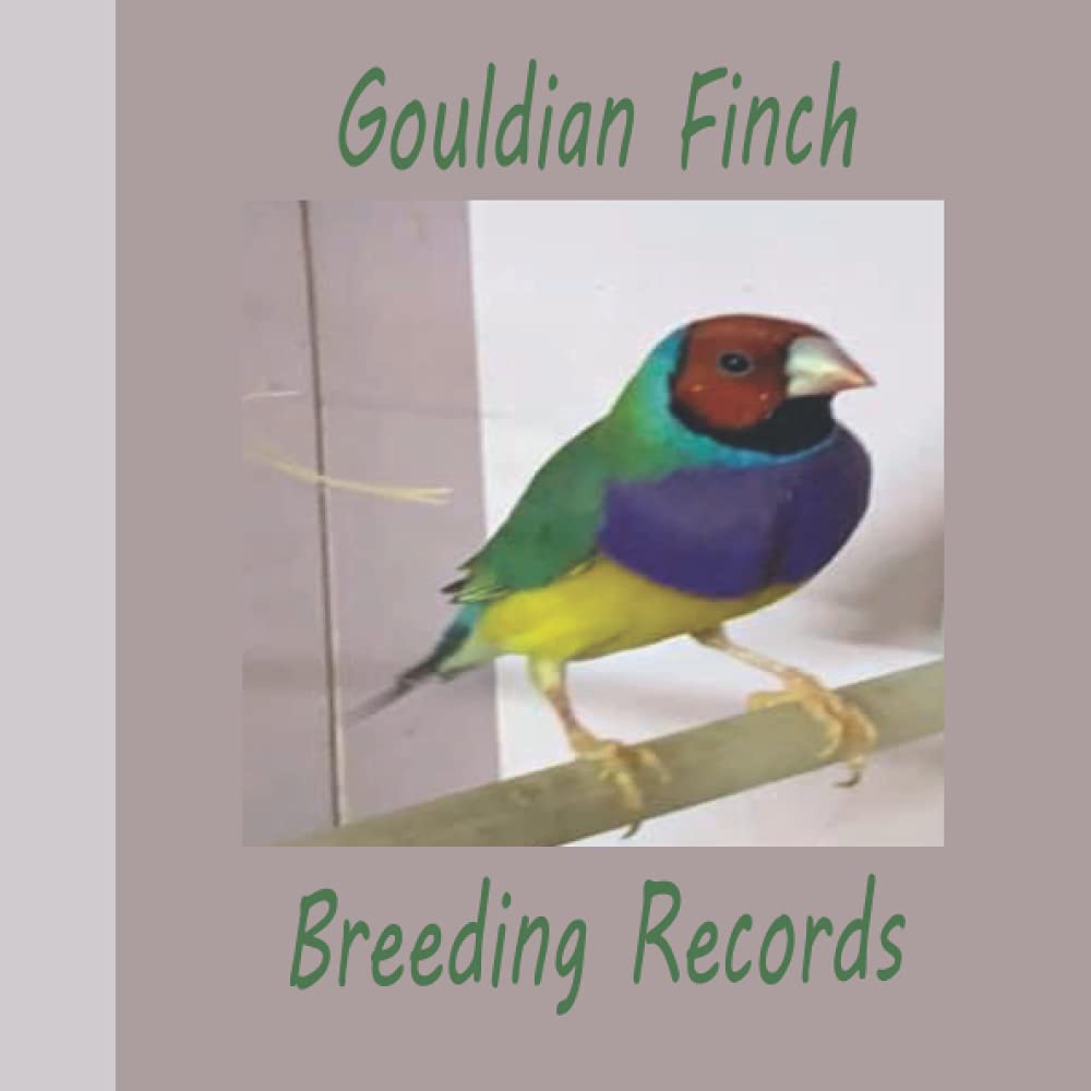 Gouldian Finch Breeding Records: A Gouldian Finch Breeding Record Book