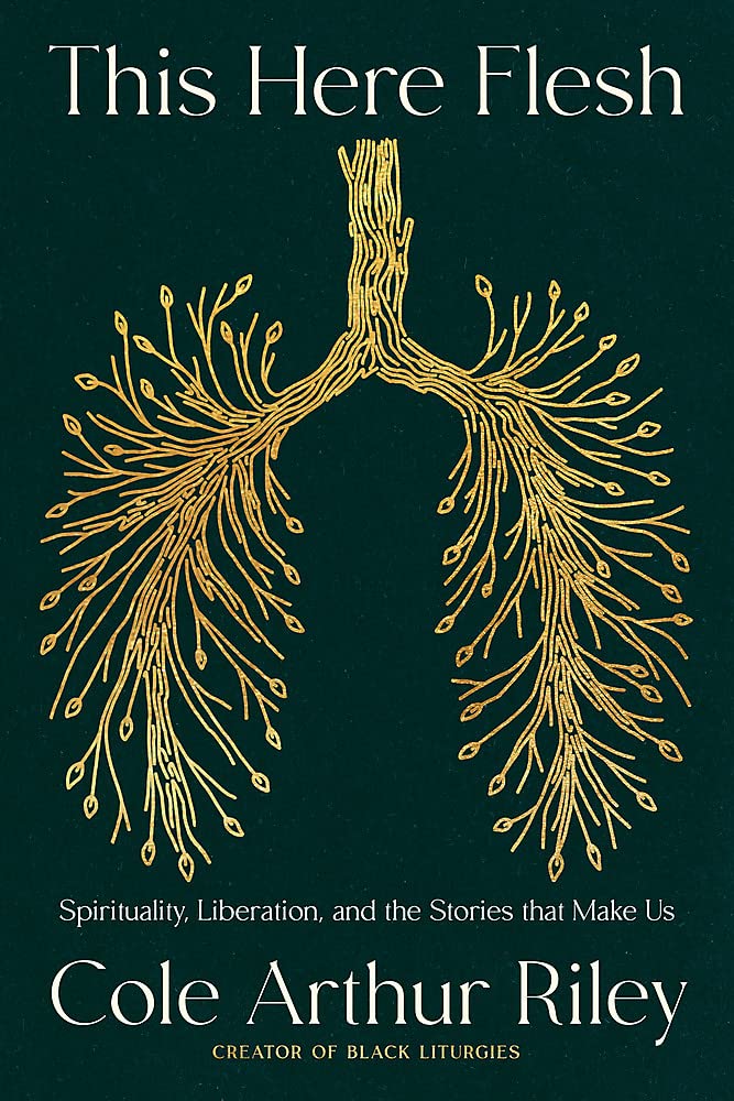 This Here Flesh: Spirituality, Liberation, and the Stories That Make Us