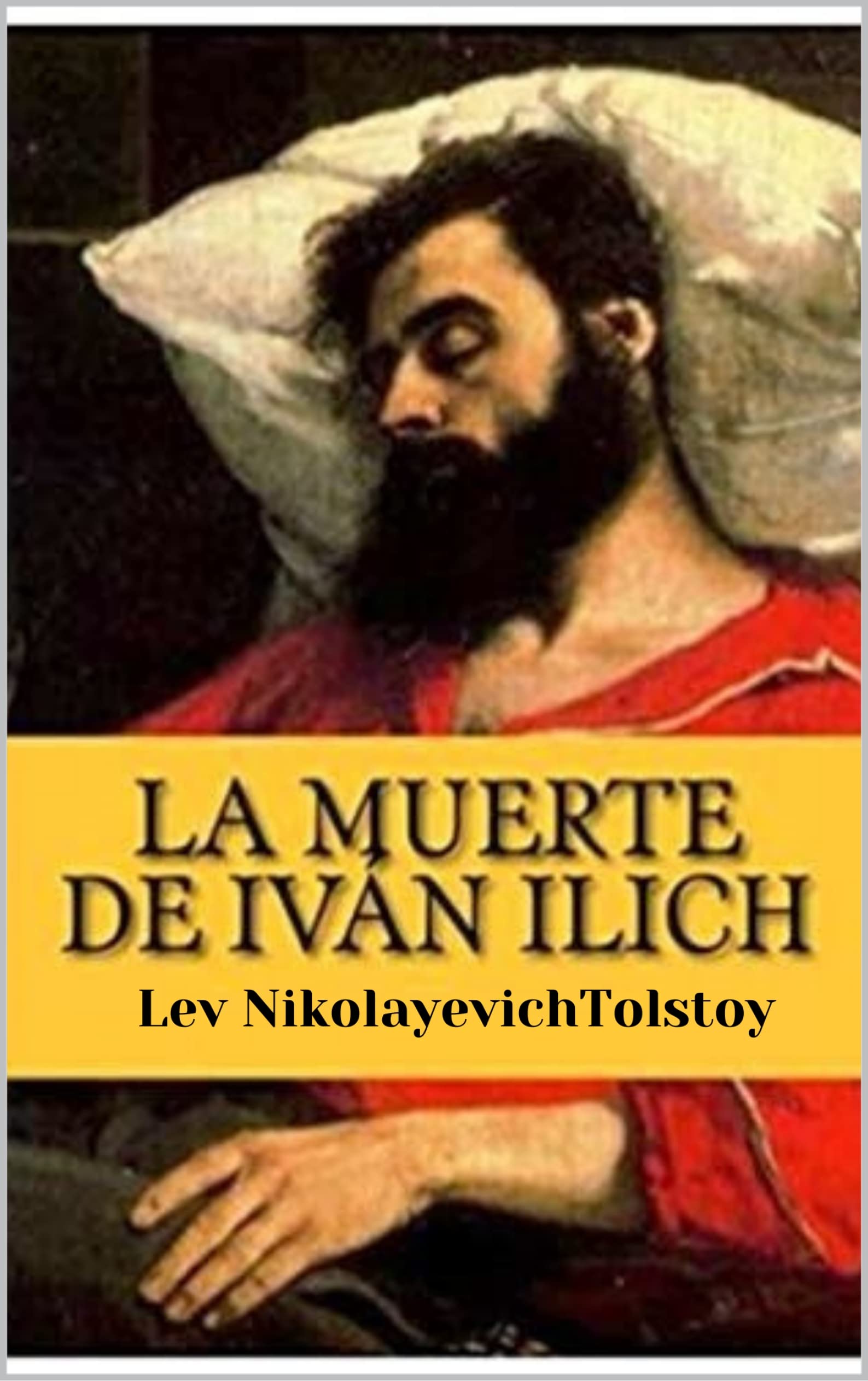 La muerte de Iván Ilich by Léon Tolstoï Goodreads