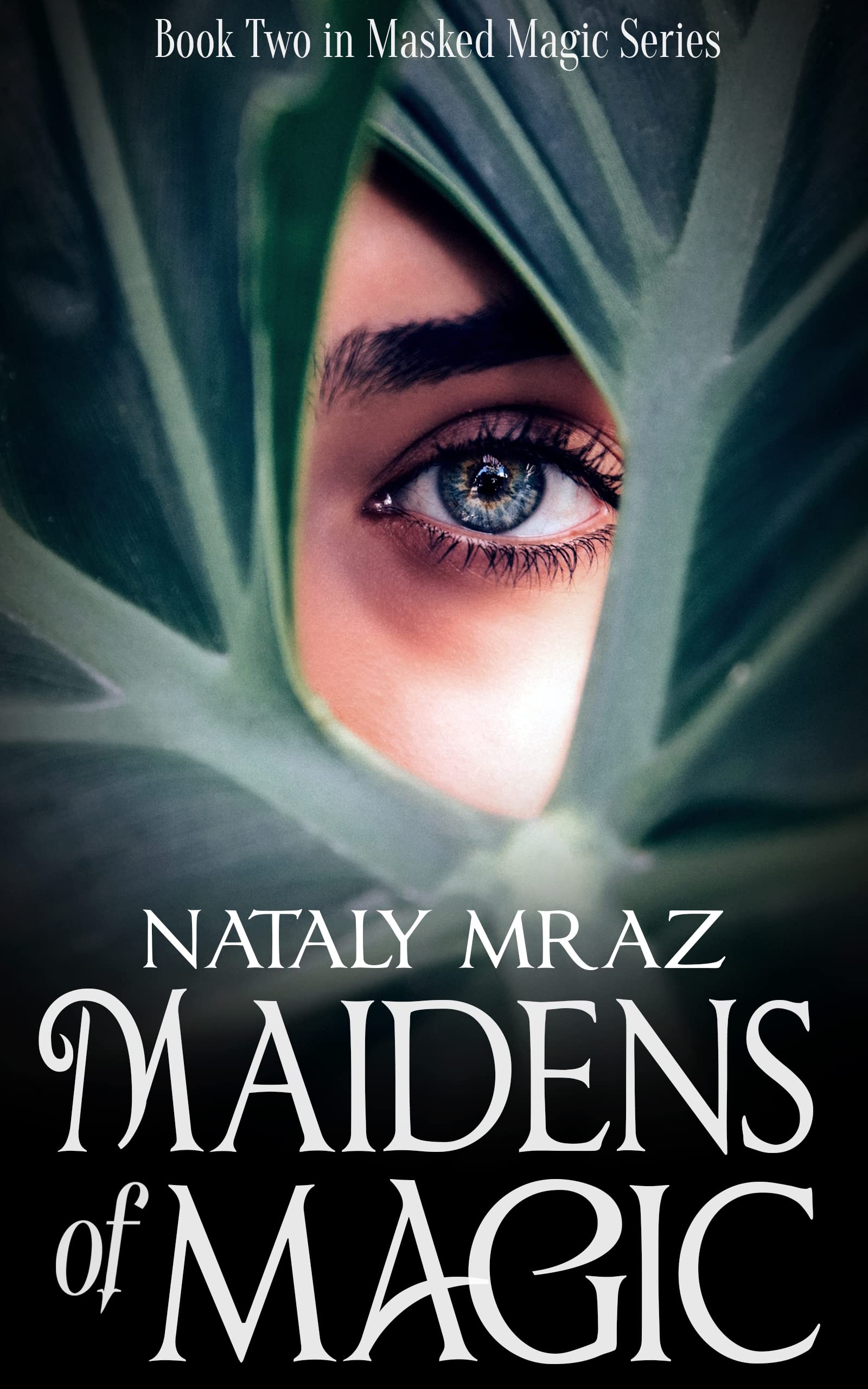 Maidens of Magic (Masked Magic Book 2) by Nataly Mraz | Goodreads