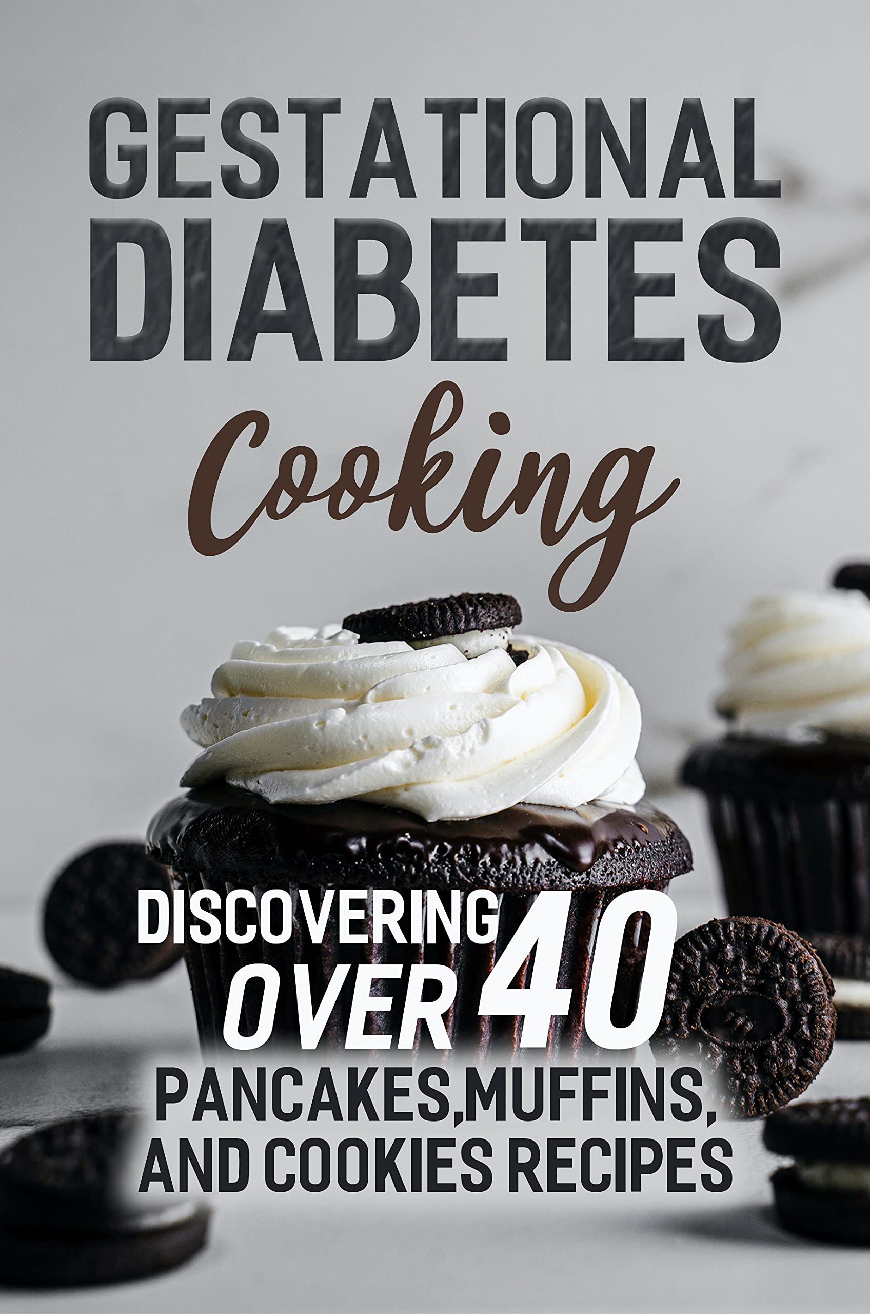 Gestational Diabetes Cooking Discovering Over 40 Pancakes, Muffins