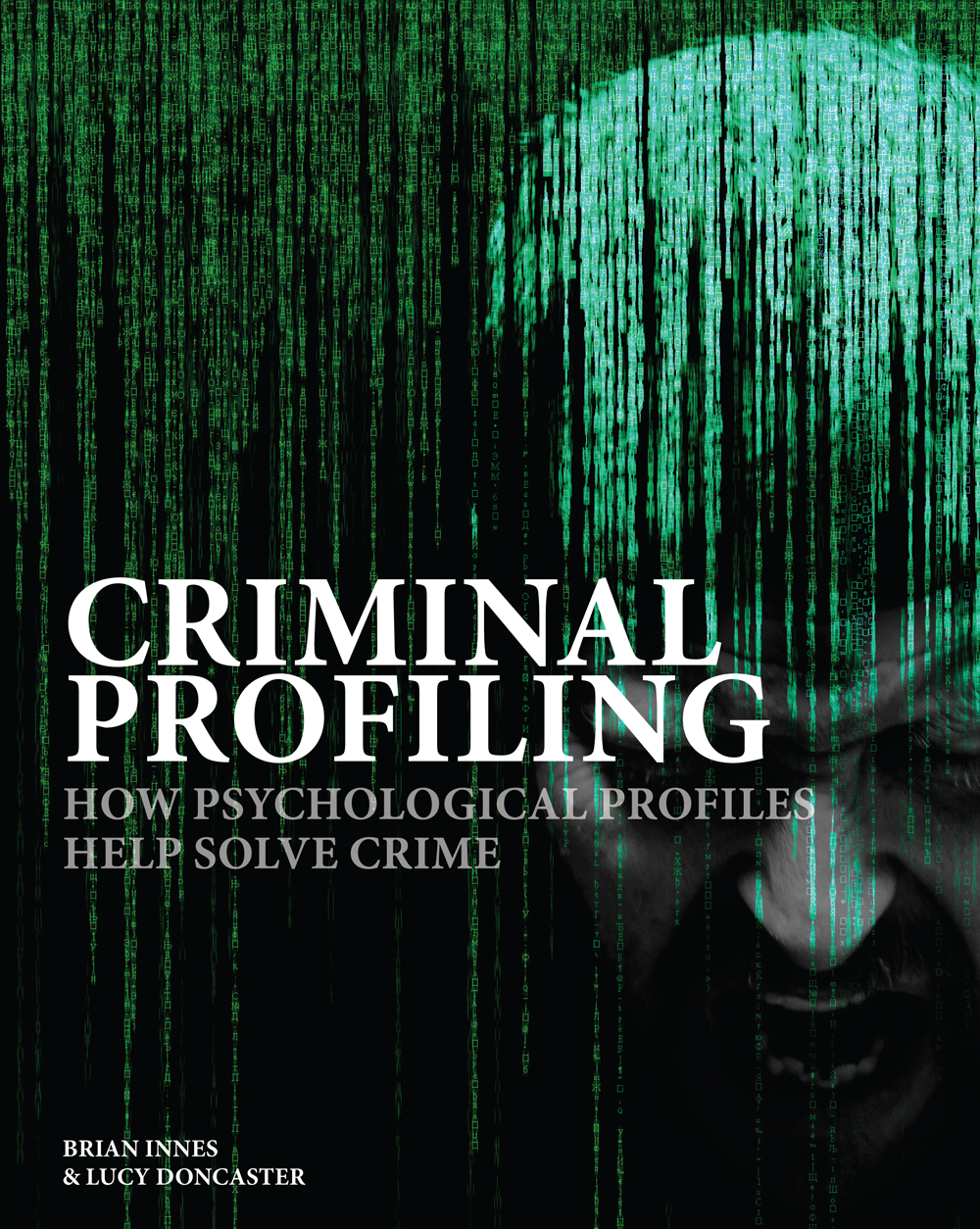 Criminal Profiling How Psychological Profiles Help Solve Crime by