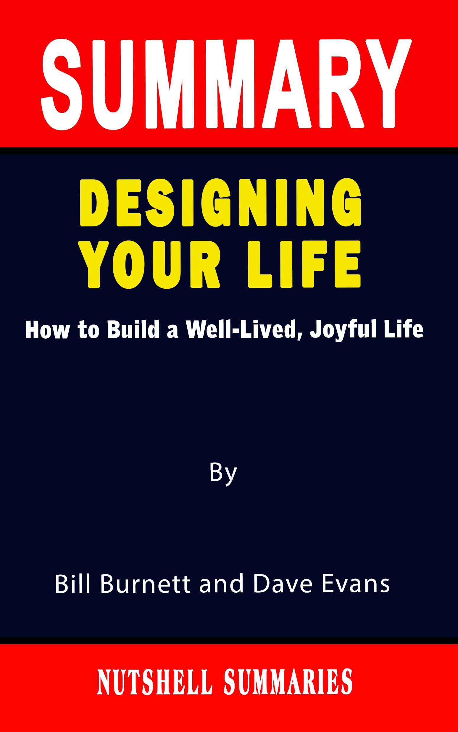 SUMMARY OF DESIGNING YOUR LIFE How to Build a WellLived, Joyful Life