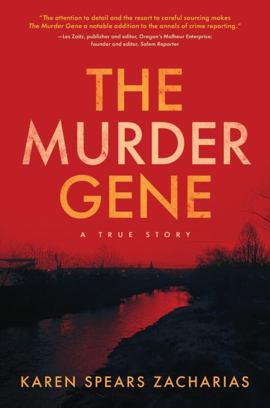 The Murder Gene A True Story by Karen Spears Zacharias
