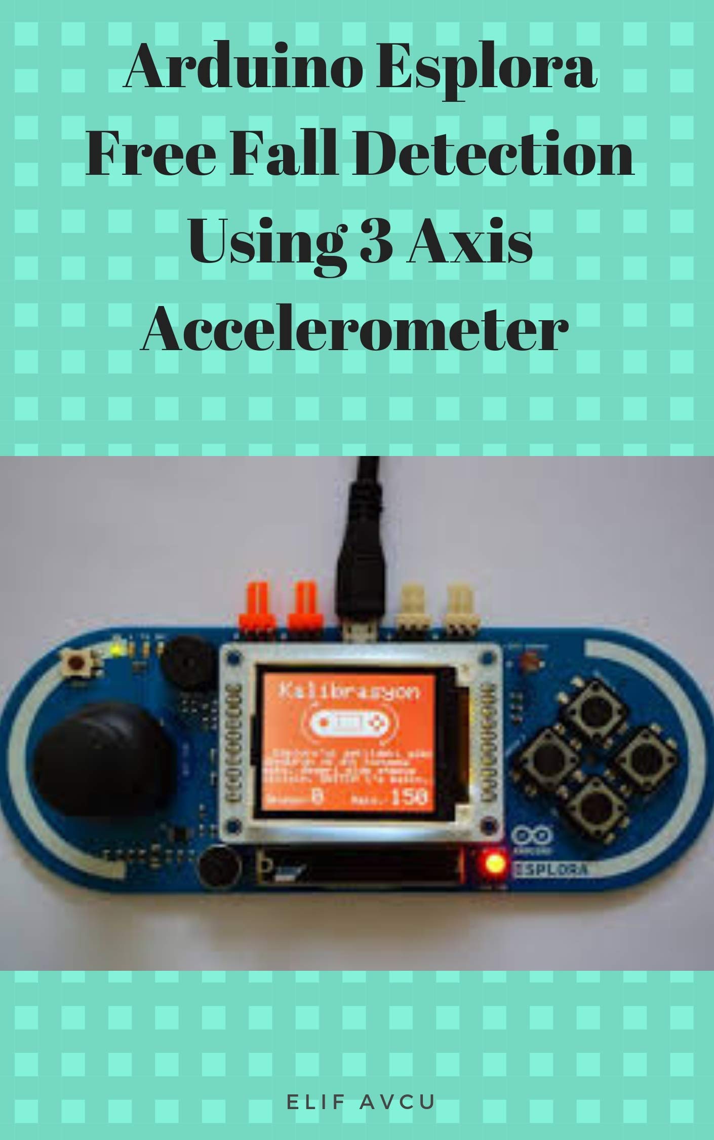 Arduino Esplora Free Fall Detection Using 3 Axis Accelerometer by ELİF ...