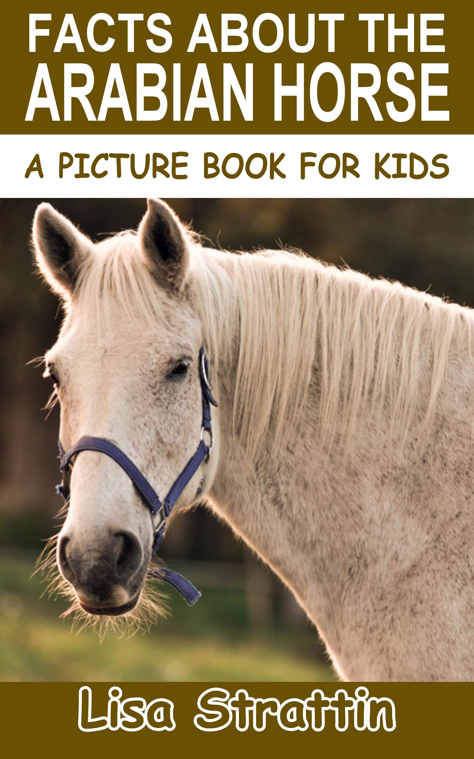 Facts About the Arabian Horse by Lisa Strattin | Goodreads