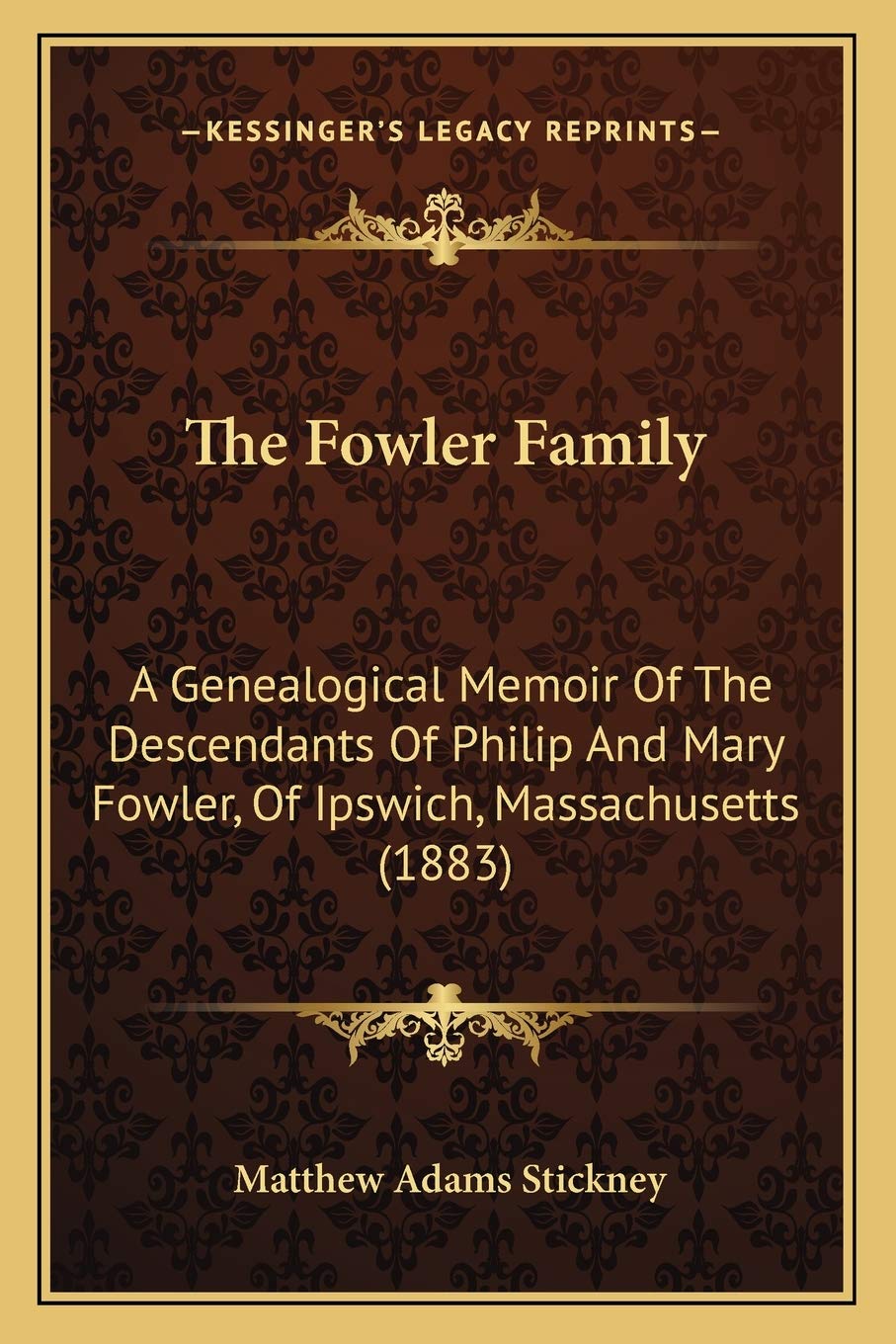 The Fowler Family: A Genealogical Memoir Of The Descendants Of Philip