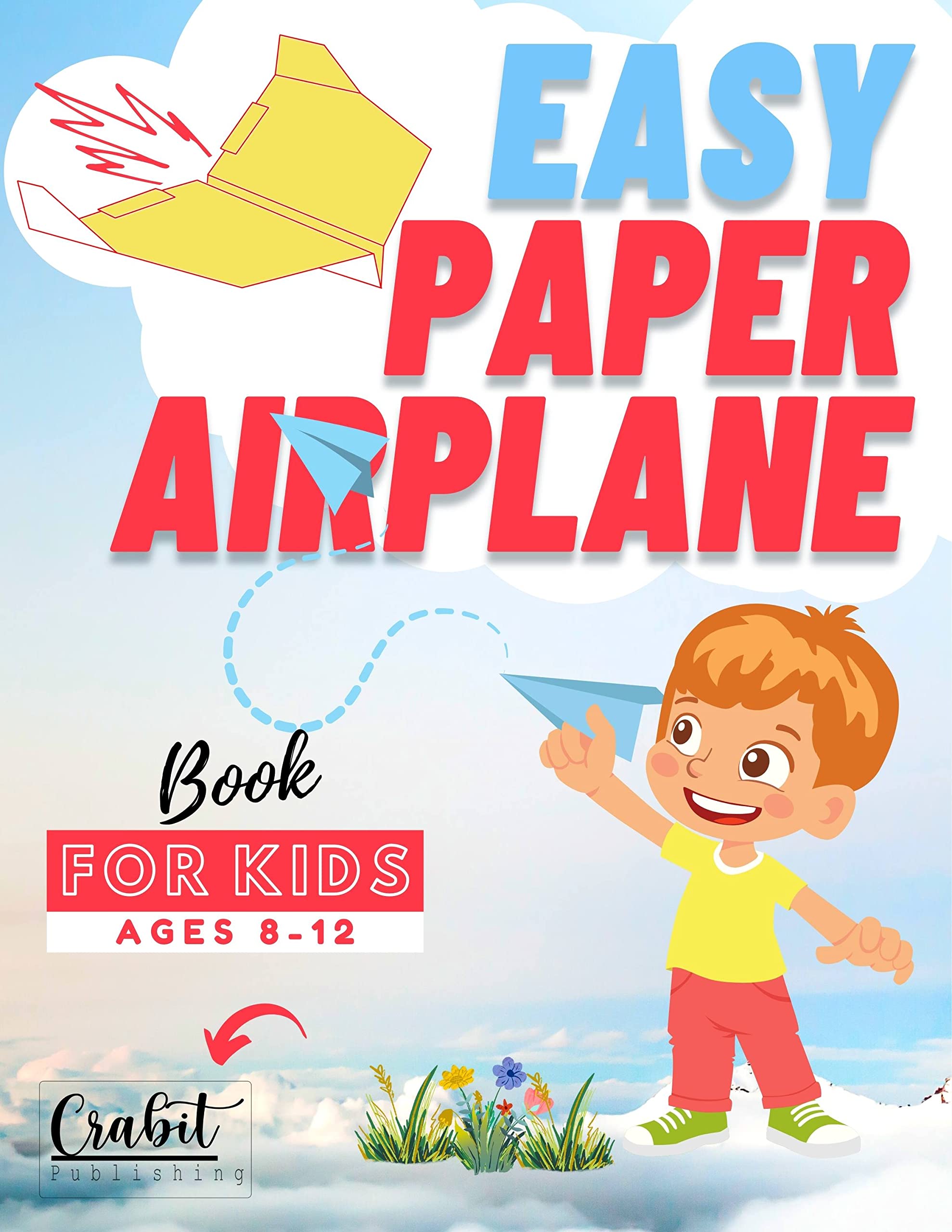 Easy Paper Airplane Book For Kids 8-12: Guide to Fold A Paper Airplanes Includes Instruction pages with Innovative Design & Tear-Out Paper Planes