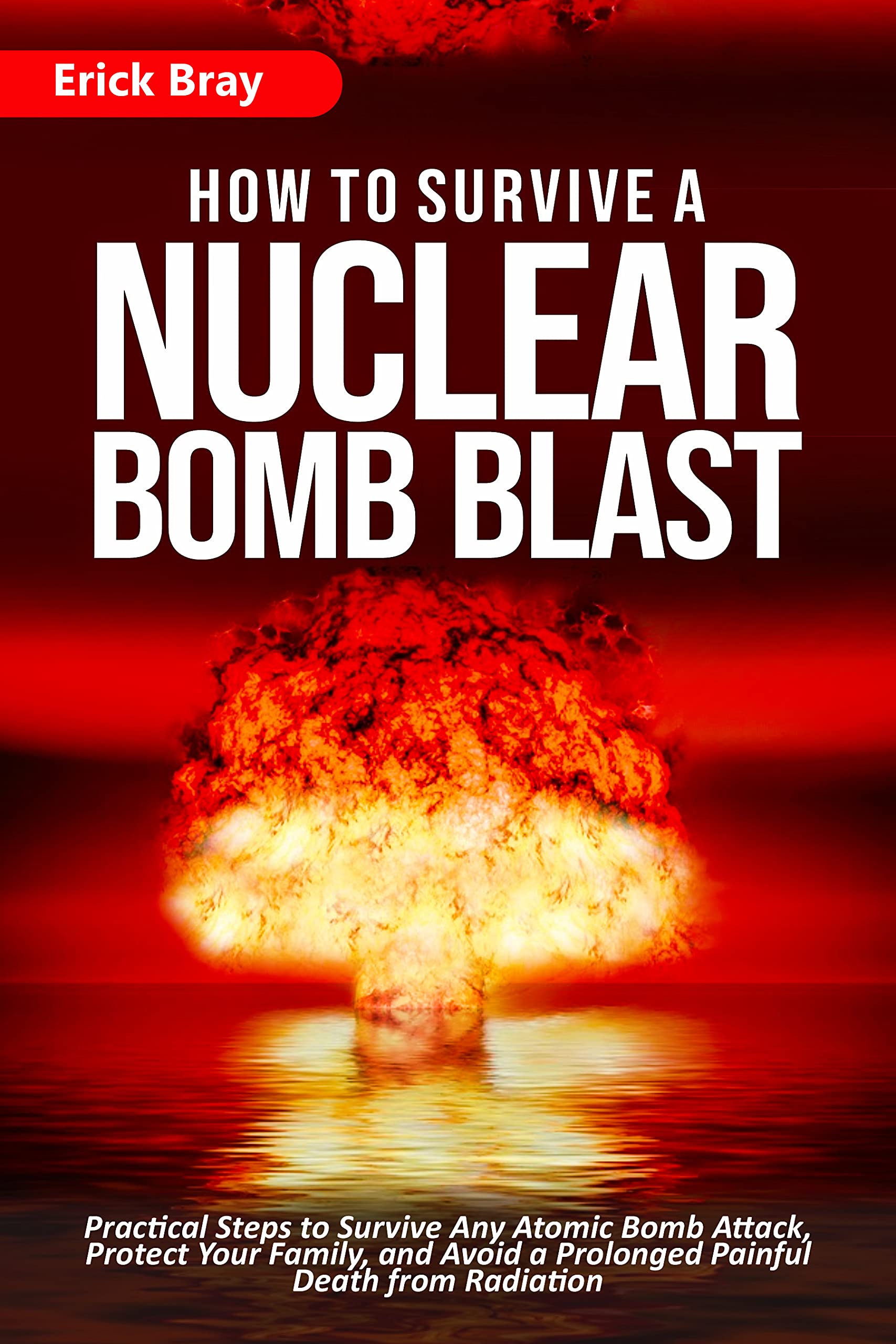 How to Survive a Nuclear Bomb Blast: Practical Steps to Survive Any ...