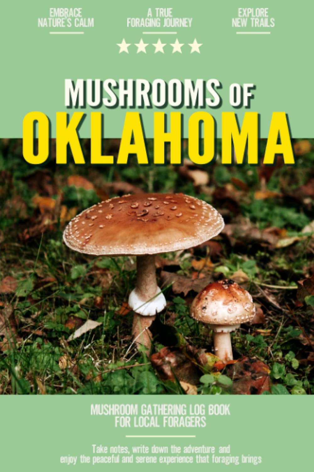 Mushrooms of Oklahoma Mushroom Gathering Log Book for Local Backyard