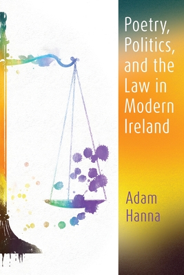 Poetry, Politics, and the Law in Modern Ireland book cover