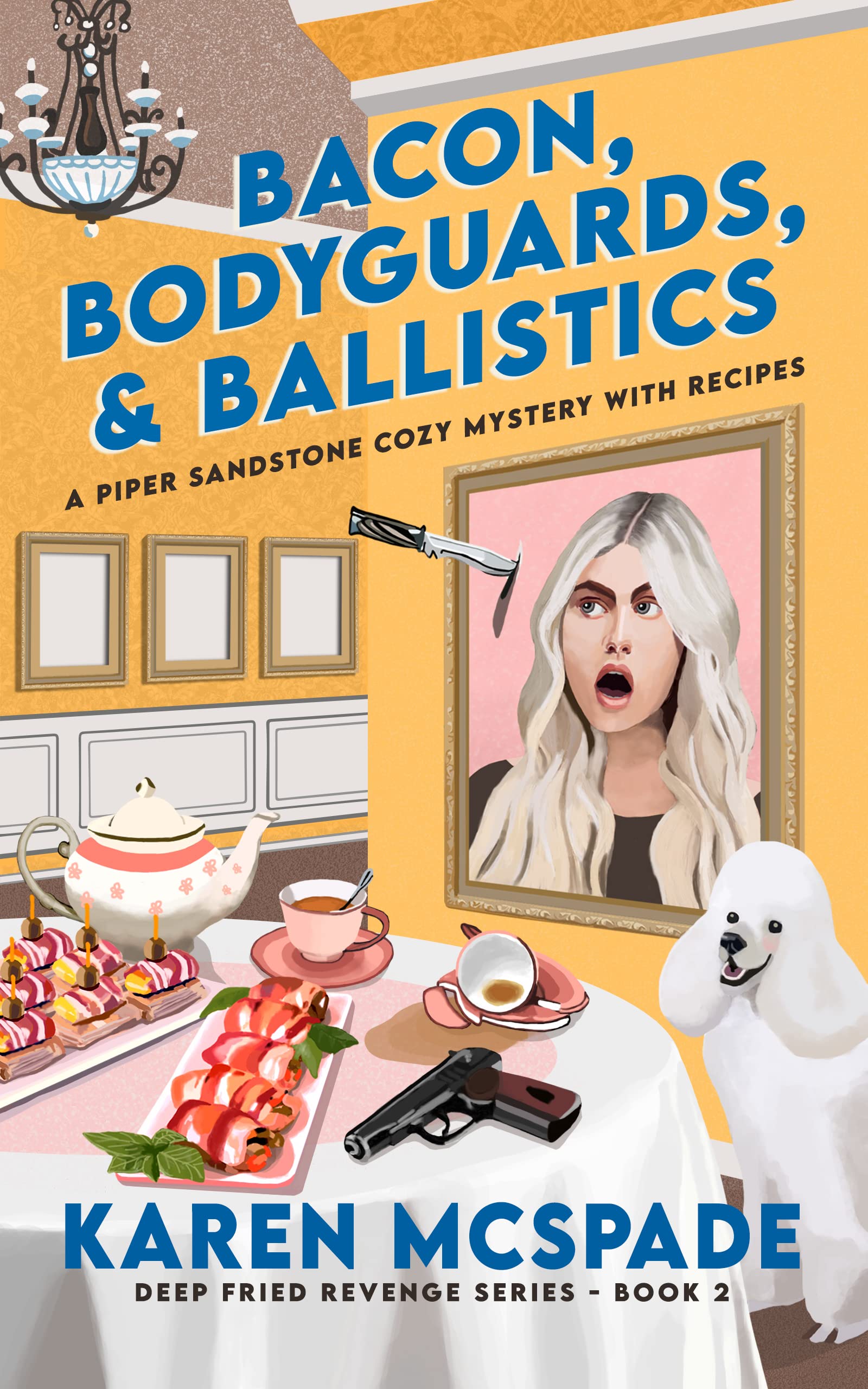 Bacon, Bodyguards, and Ballistics (2): A Piper Sandstone Culinary Cozy Murder Mystery (Book 2)