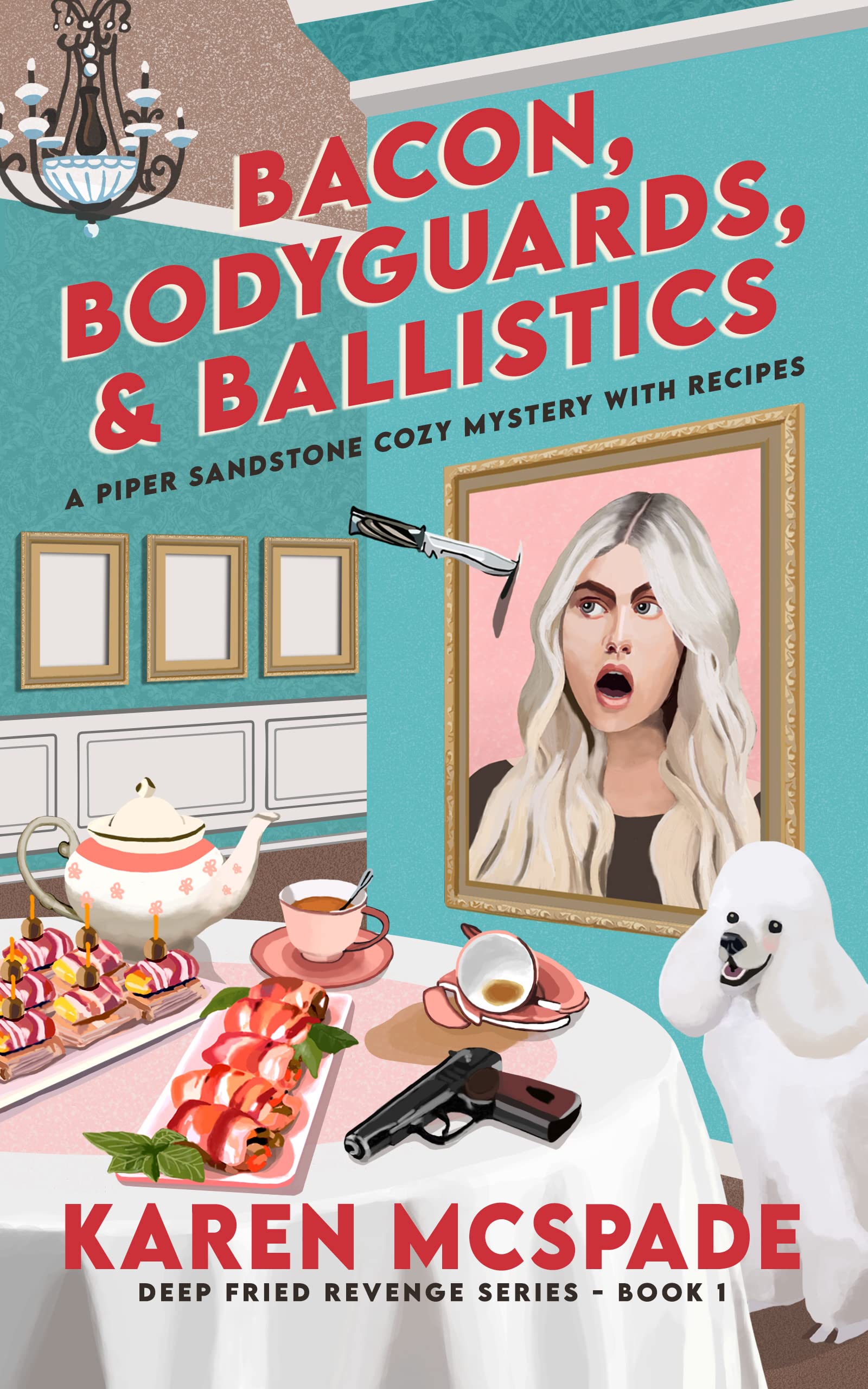 Bacon, Bodyguards, and Ballistics: A Piper Sandstone Culinary Cozy Murder Mystery (Book 1)