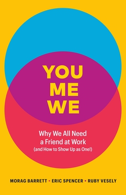 You, Me, We: Why We All Need a Friend at Work