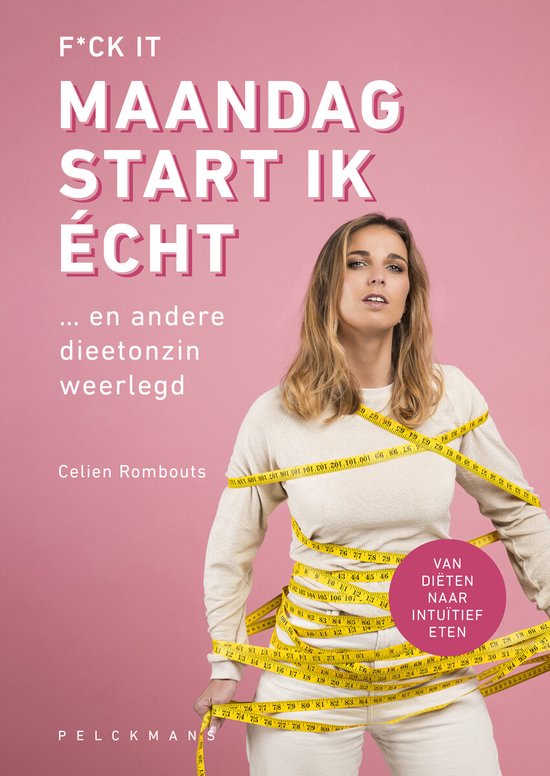 F*ck it maandag start ik echt… en andere dieetonzin weerlegd
