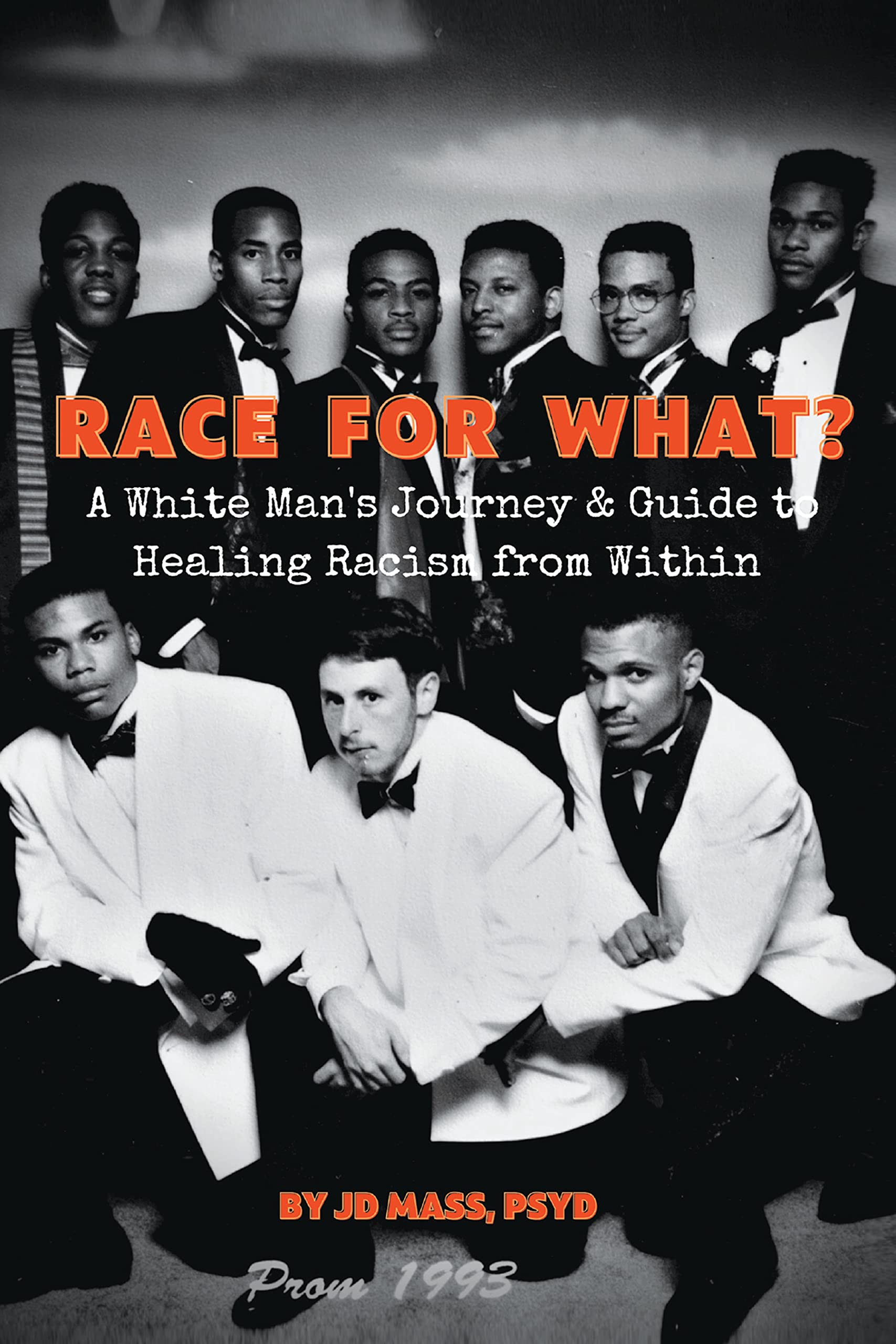 RACE FOR WHAT? A White Man's Journey & Guide to Healing Racism from