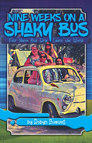 Nine Weeks on a Shaky Bus: Four naïve Kiwi girls learn the world