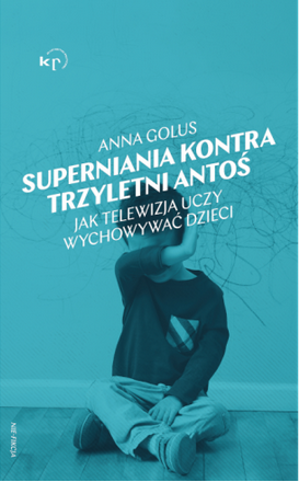 Superniania kontra trzyletni Antoś. Jak telewizja uczy wychowywać dzieci