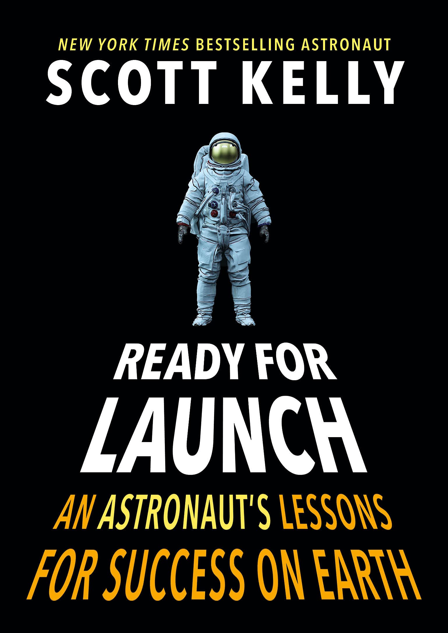 Ready for Launch An Astronaut's Lessons for Success on Earth by Scott