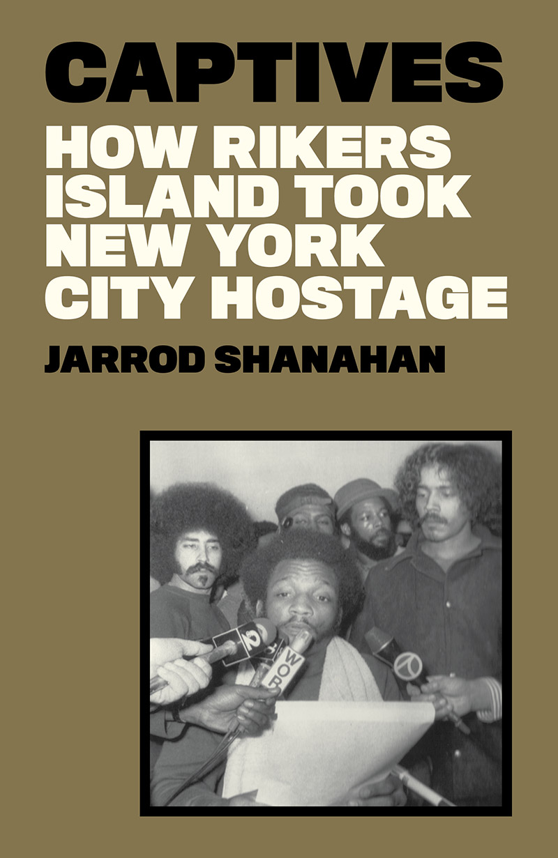 Captives How Rikers Island Took New York City Hostage
