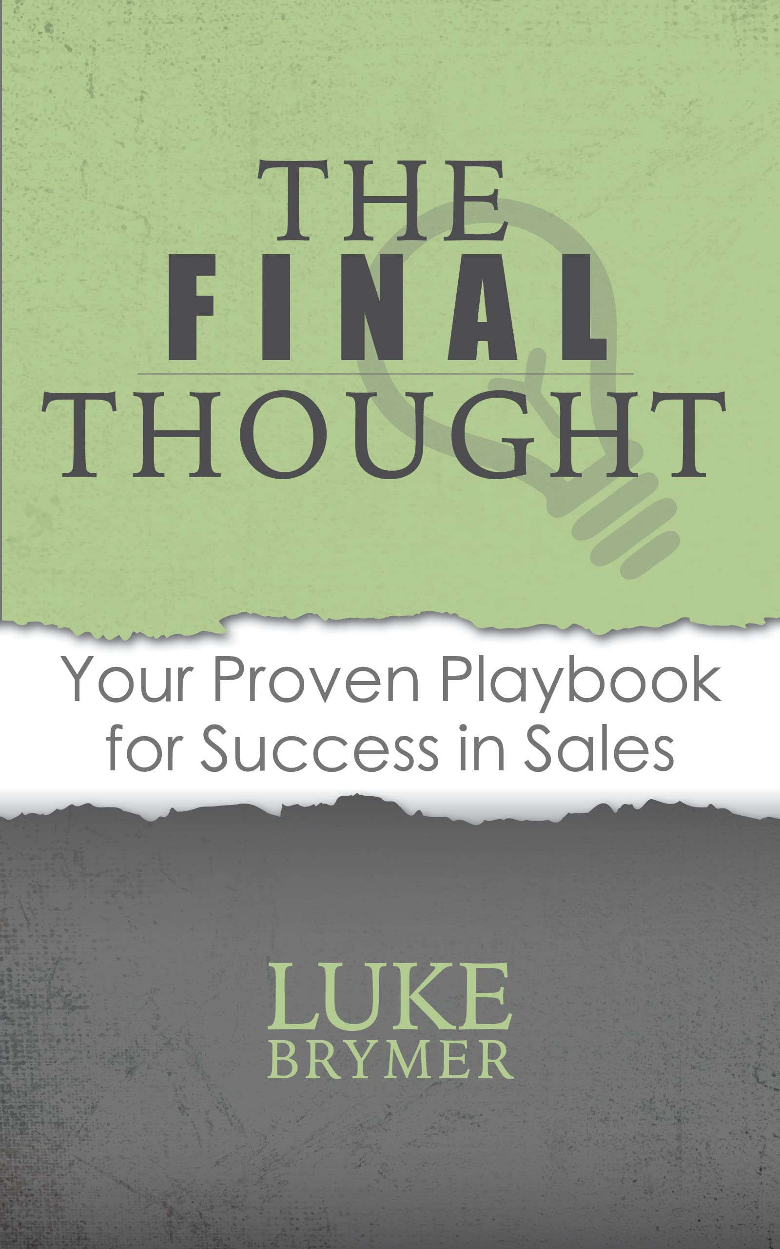the-final-thought-your-proven-playbook-for-success-in-sales-by-luke