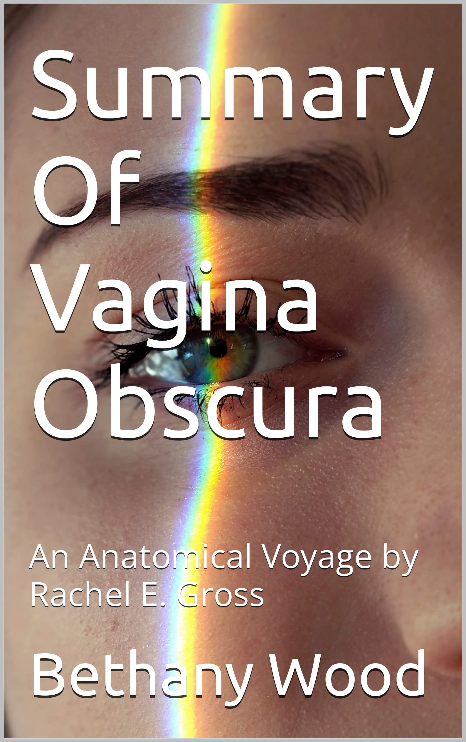 Summary Of Vagina Obscura An Anatomical Voyage by Rachel E.