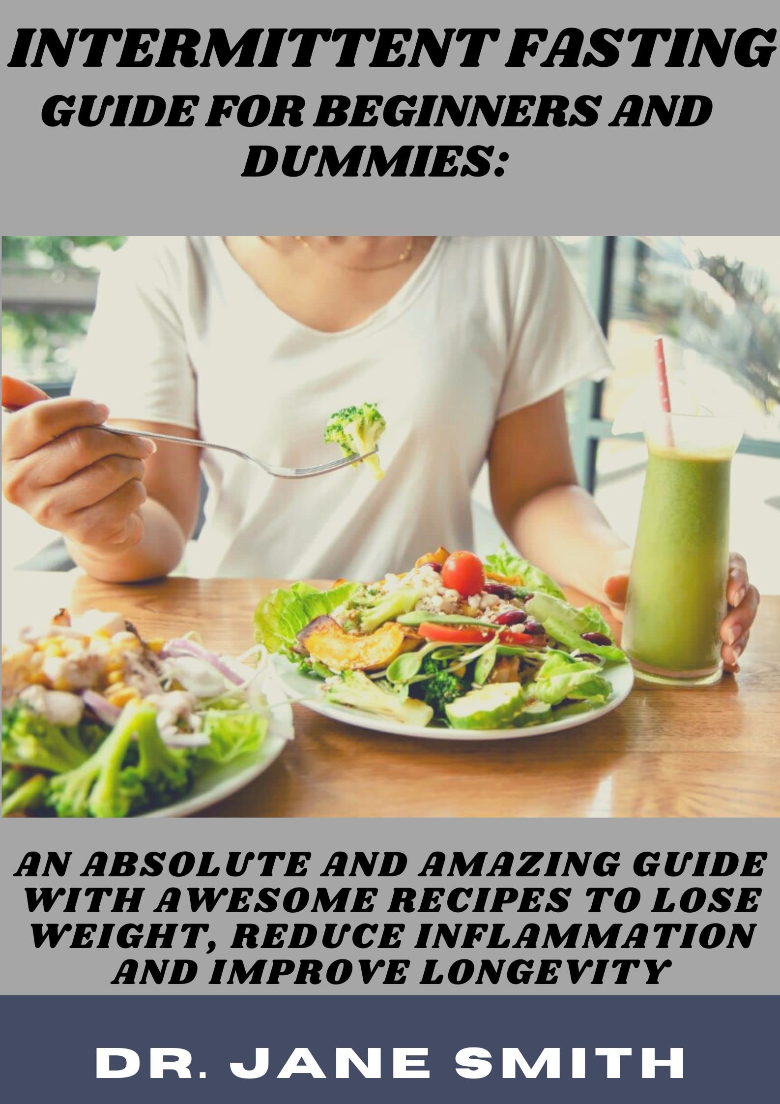 Intermittent Fasting Guide For Beginners And Dummies An Absolute And