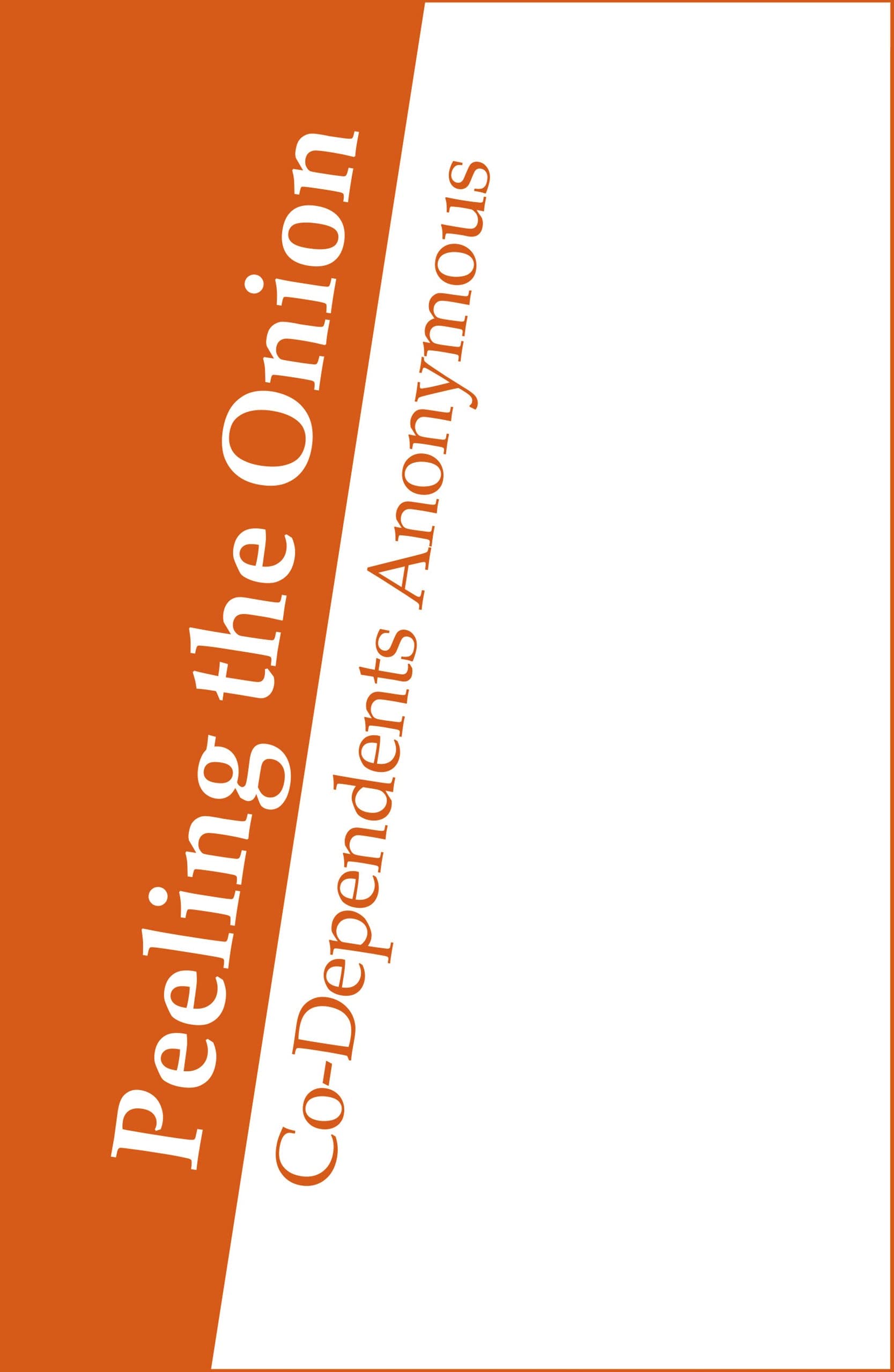 Co-Dependents Anonymous: Peeling the Onion: Characteristics of Codependents Revisited