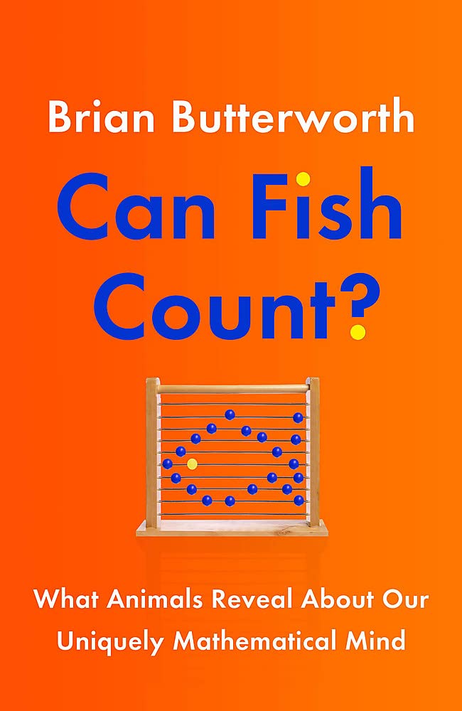 Can Fish Count? What Animals Reveal about our Uniquely Mathematical