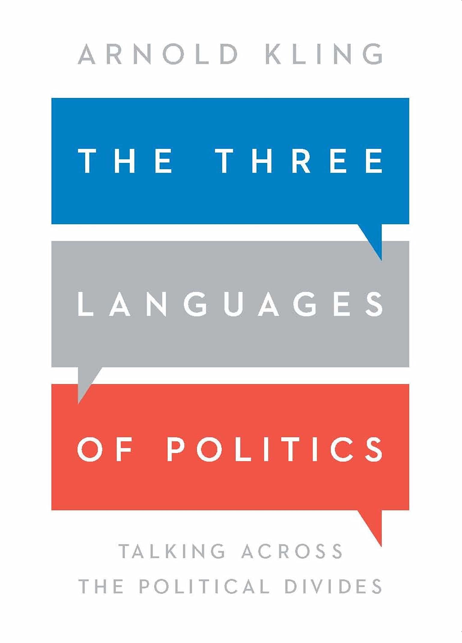 The Three Languages of Politics: Talking Across the Political Divides