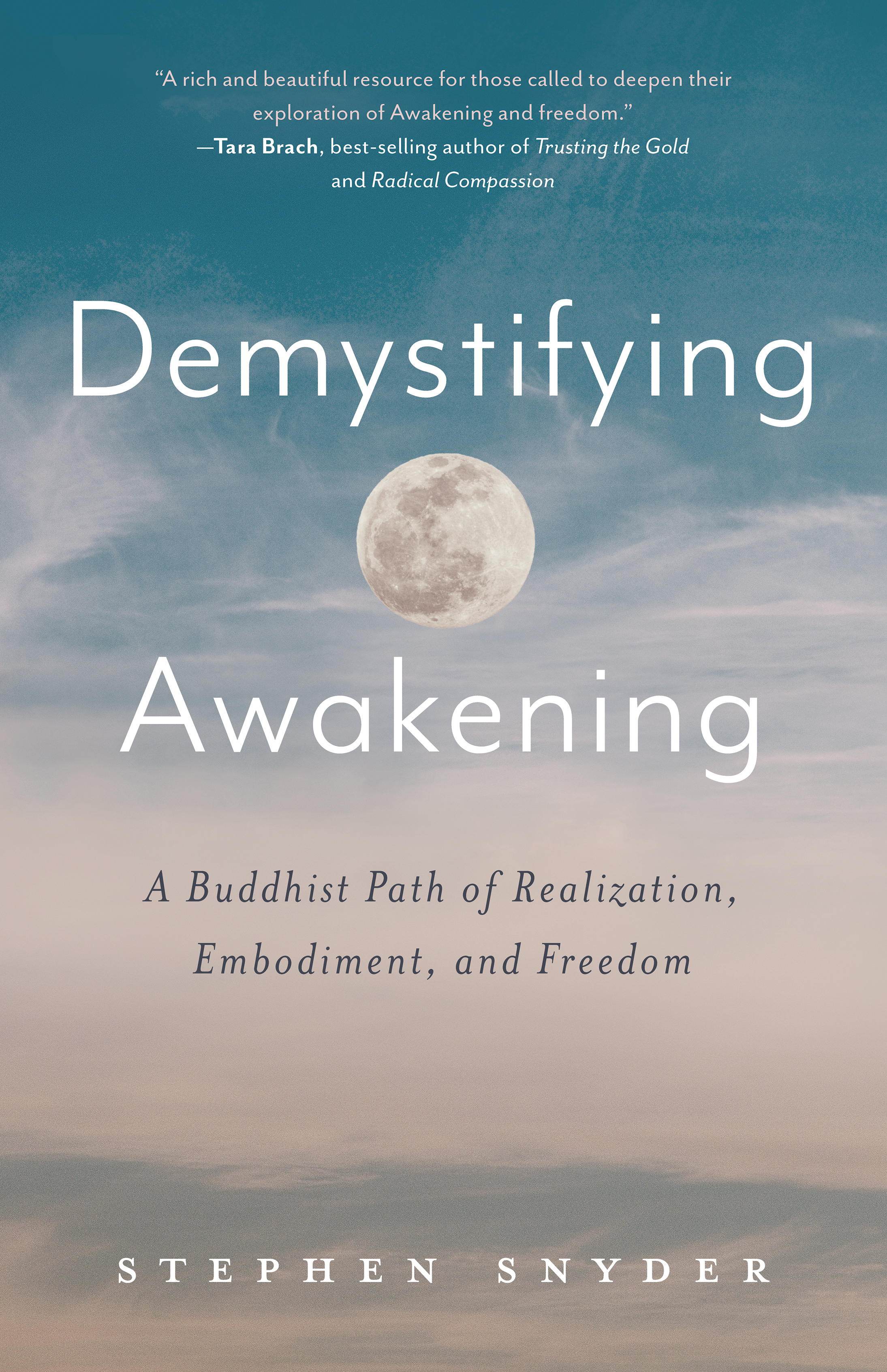 Demystifying Awakening: A Buddhist Path of Realization, Embodiment, and Freedom