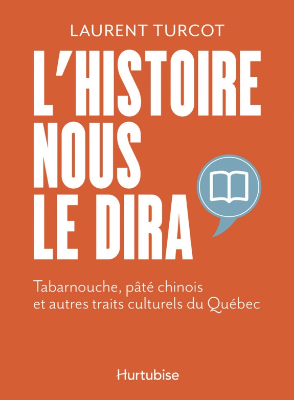 L’Histoire nous le dira : Tabarnouche, pâté chinois et autres traits culturels du Québec