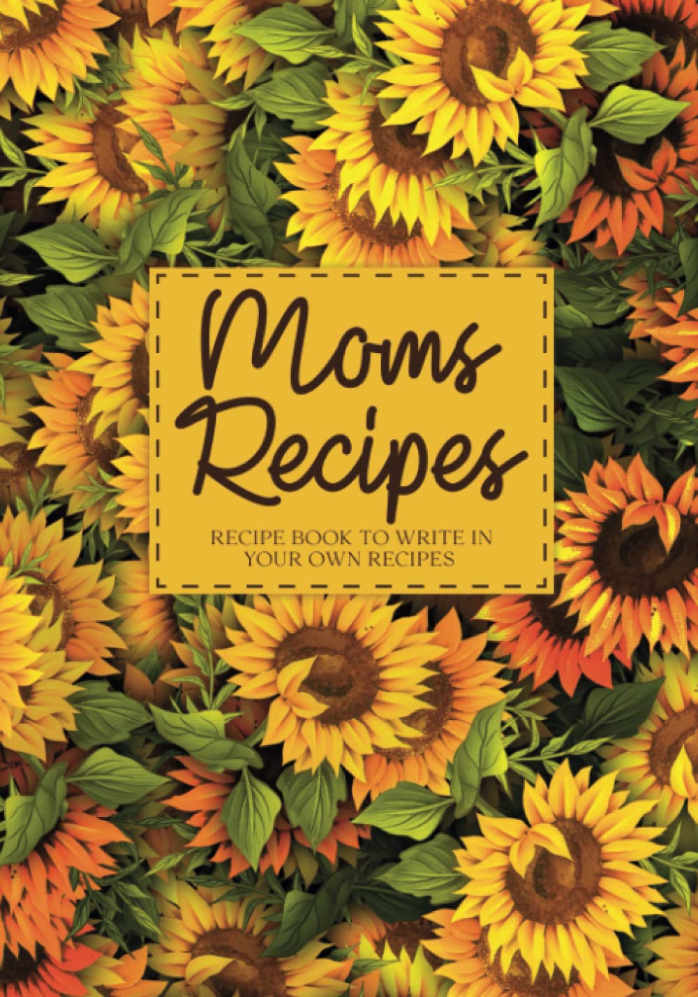 Moms RecipesRecipe Book to Write In Your Own Recipes Sunflower Recipe