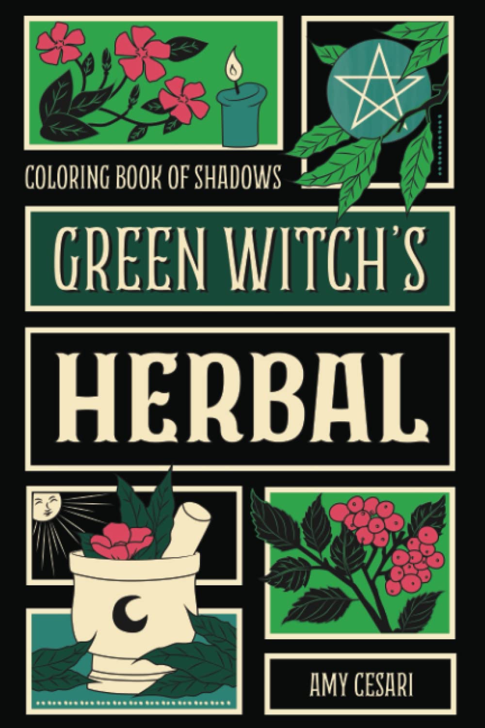 Coloring Book of Shadows: Green Witch's Herbal by Amy Cesari | Goodreads