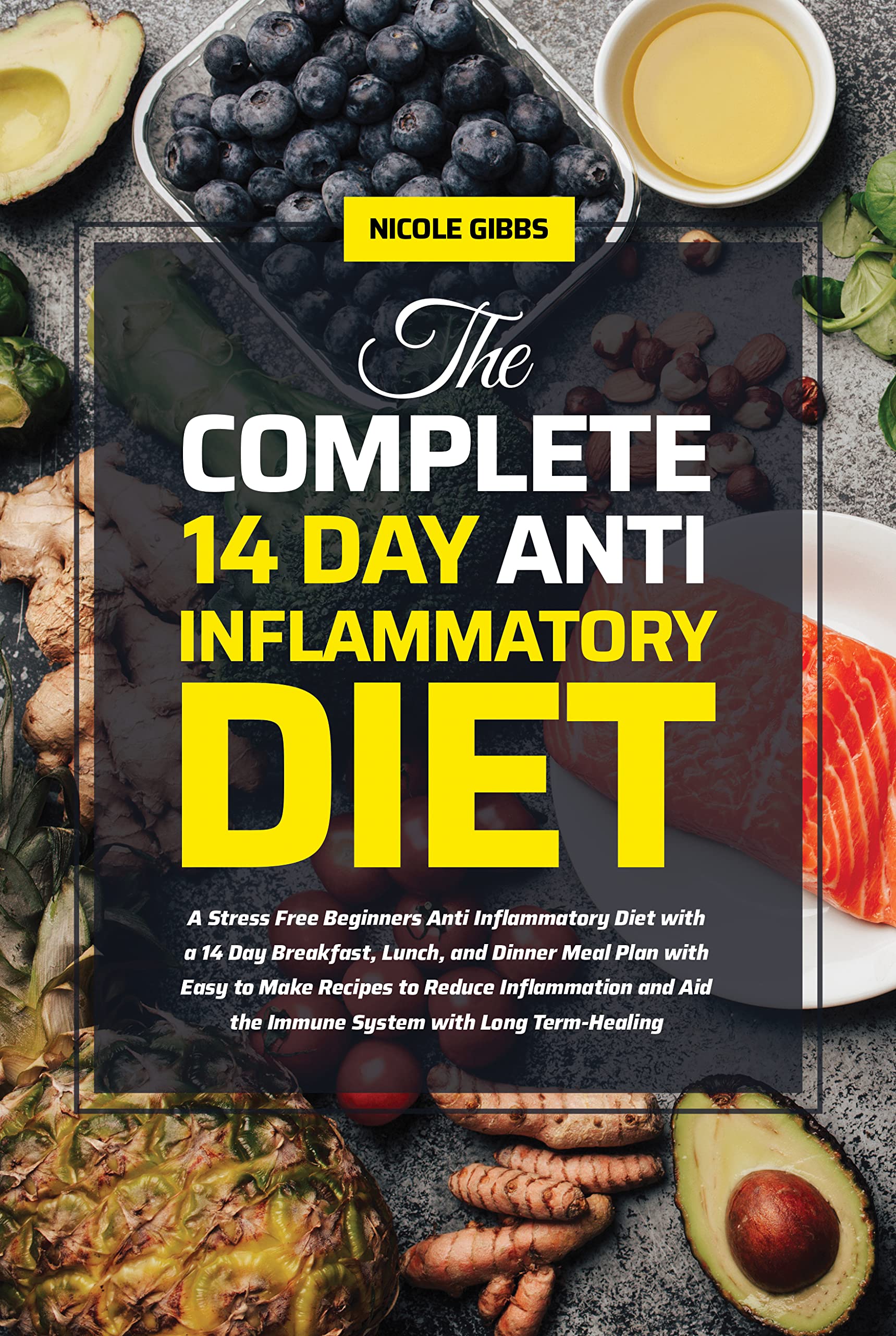 The Complete 14 Day Anti Inflammatory Diet A Stress Free Beginners