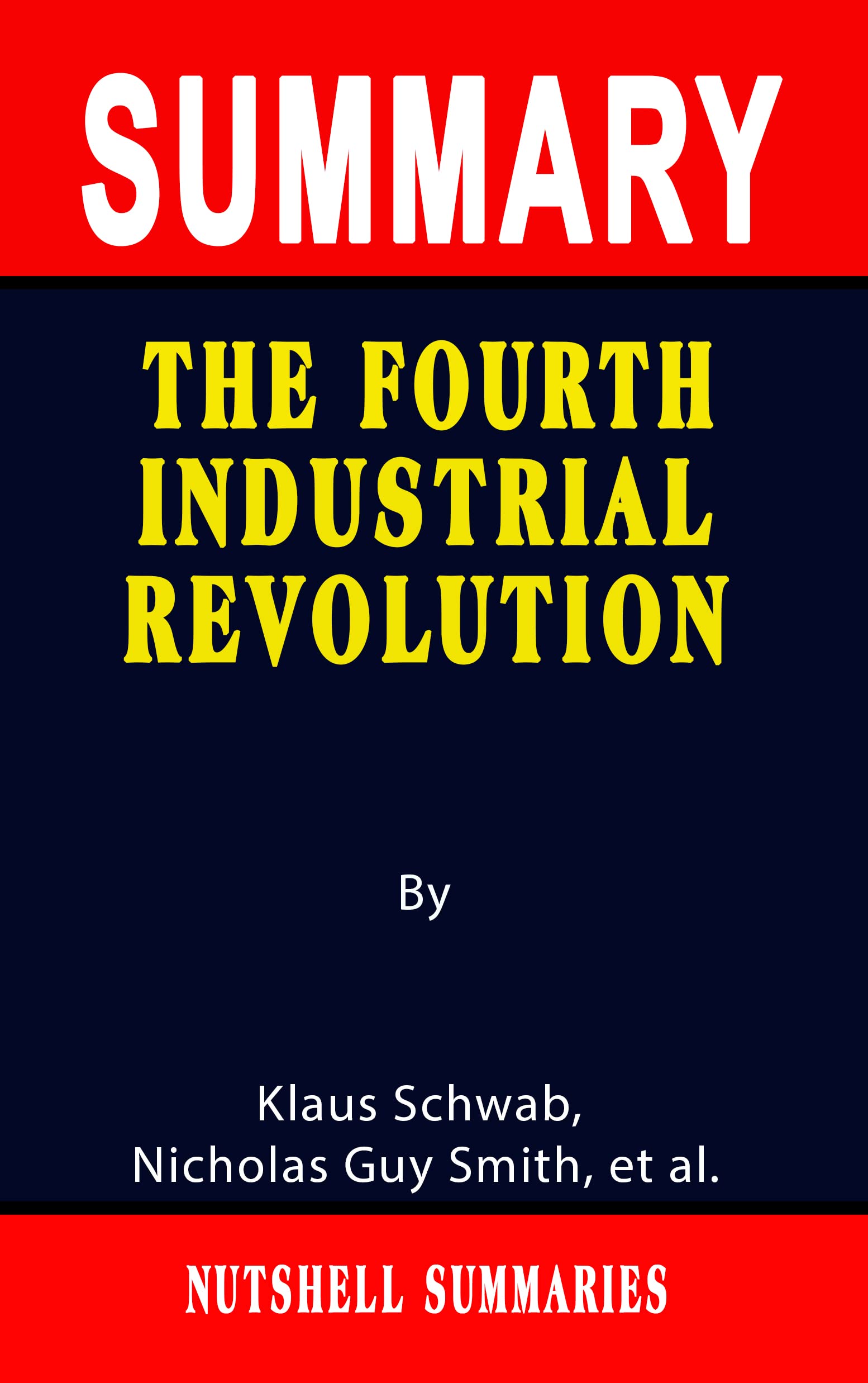 SUMMARY OF THE FOURTH INDUSTRIAL REVOLUTION By Klaus Schwab, Nicholas