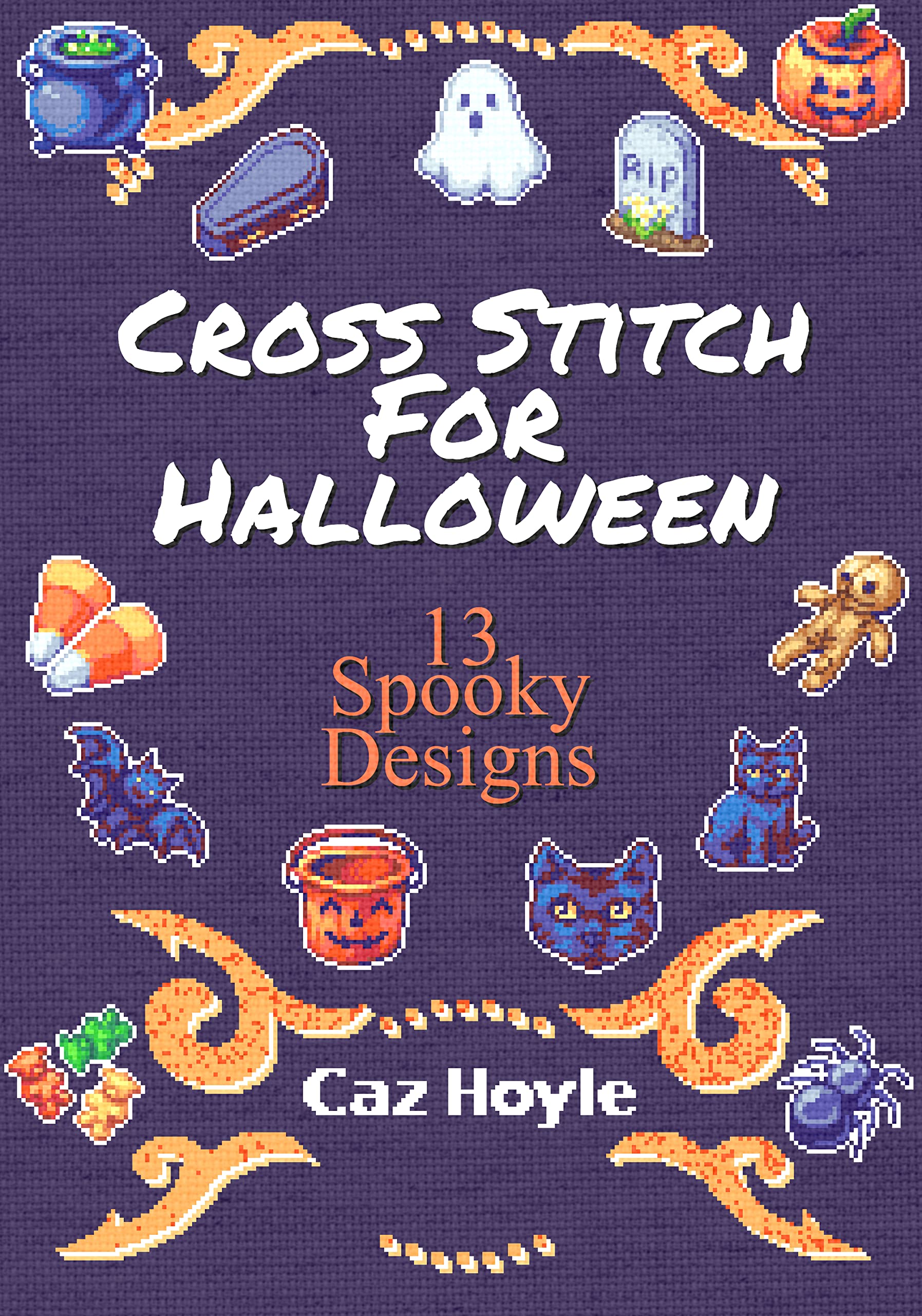 Cross Stitch for Halloween: 21 Spooky Designs: 21 cross stitch designs, featuring a variety of different Halloween images.