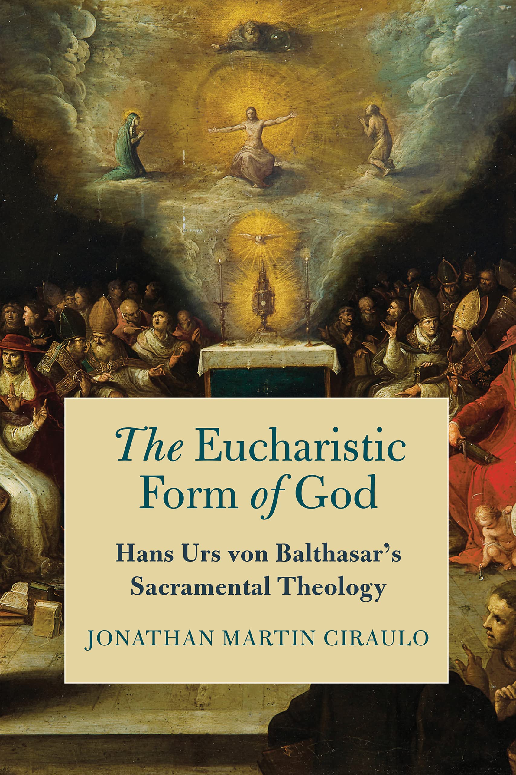 The Eucharistic Form of God: Hans Urs von Balthasar's Sacramental ...