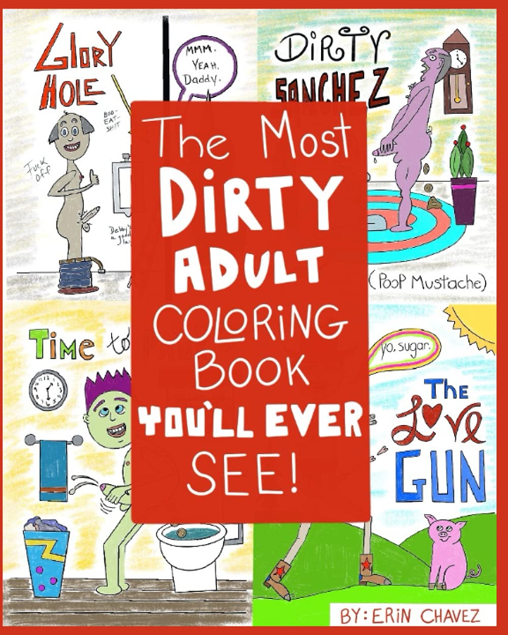 The Most Dirty Adult Coloring Book You'll Ever See: Funny, Raunchy and ...