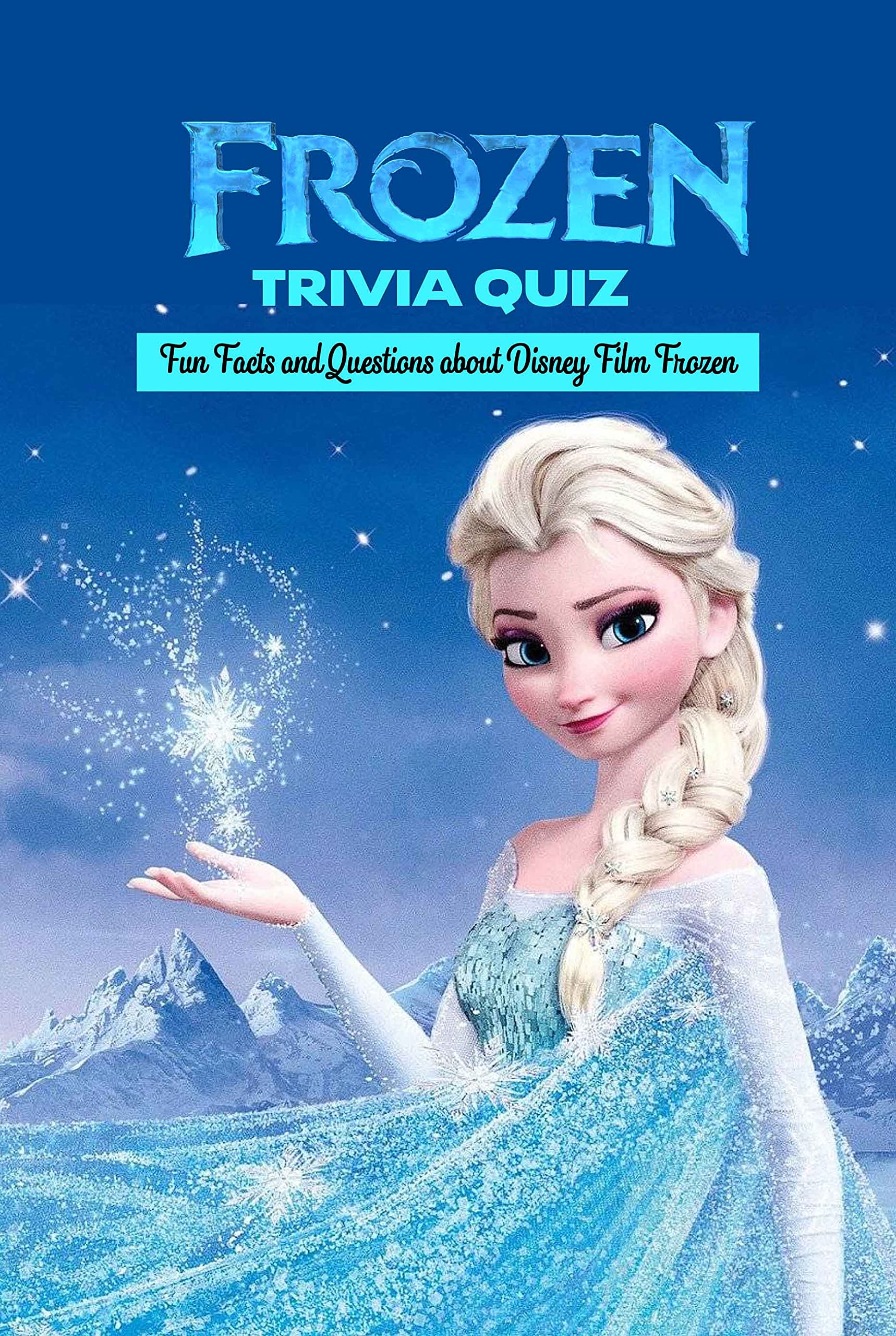 Frozen Trivia Quiz: Fun Facts and Questions about Disney Film Frozen by ...