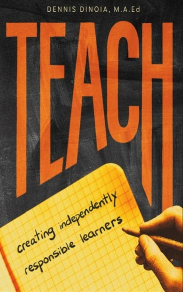 TEACH: Creating Independently Responsible Learners