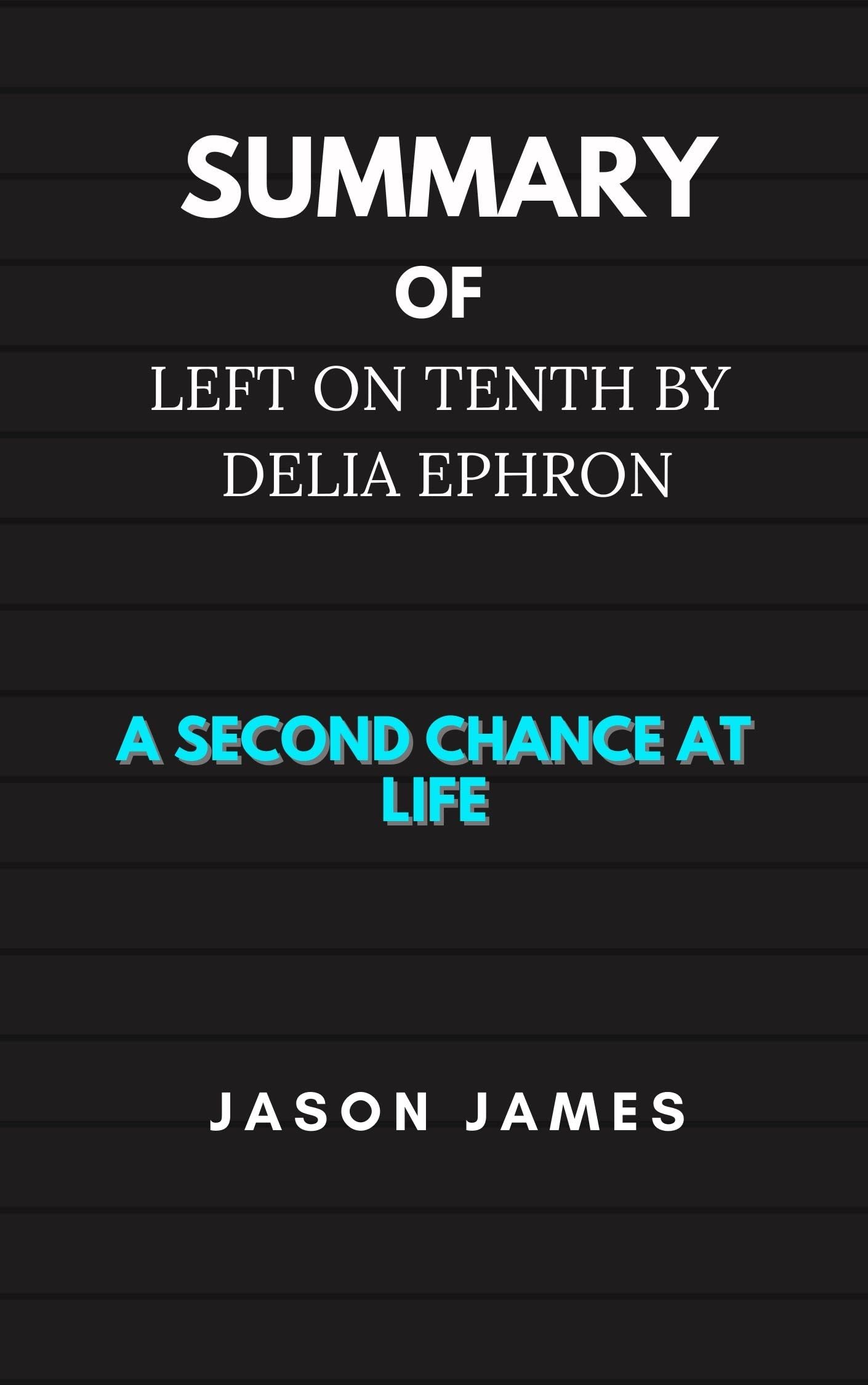 SUMMARY OF LEFT ON TENTH BY DELIA EPHRON A Second Chance at Life by